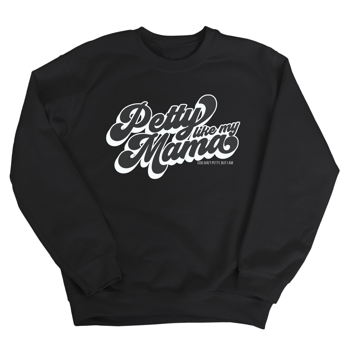 Petty Like My Mama Remix Unisex Sweatshirt-Sweatshirt-The Original God Ain't Petty But I Am