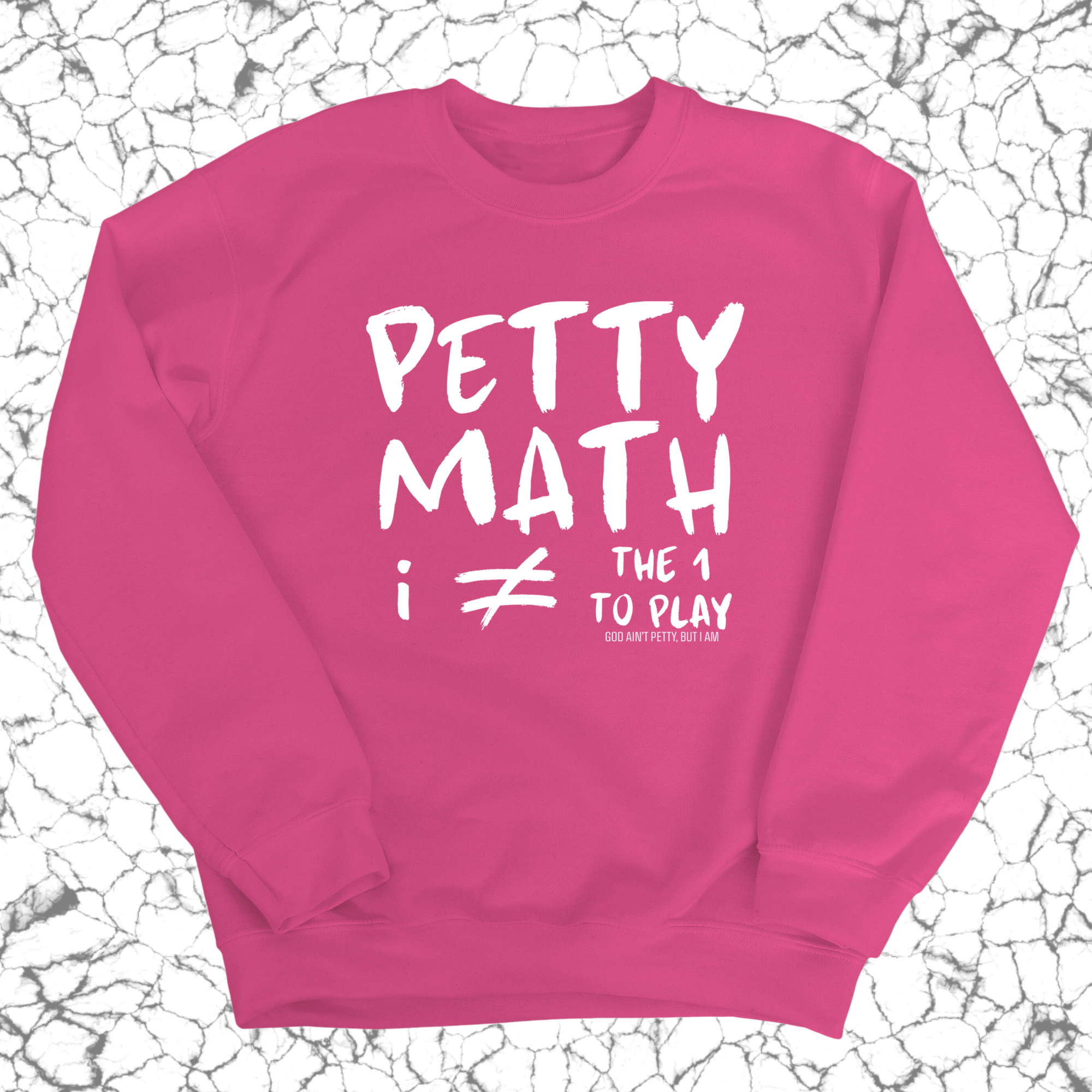 Petty Math (I'm Not the 1 to Play) Unisex Sweatshirt-Sweatshirt-The Original God Ain't Petty But I Am