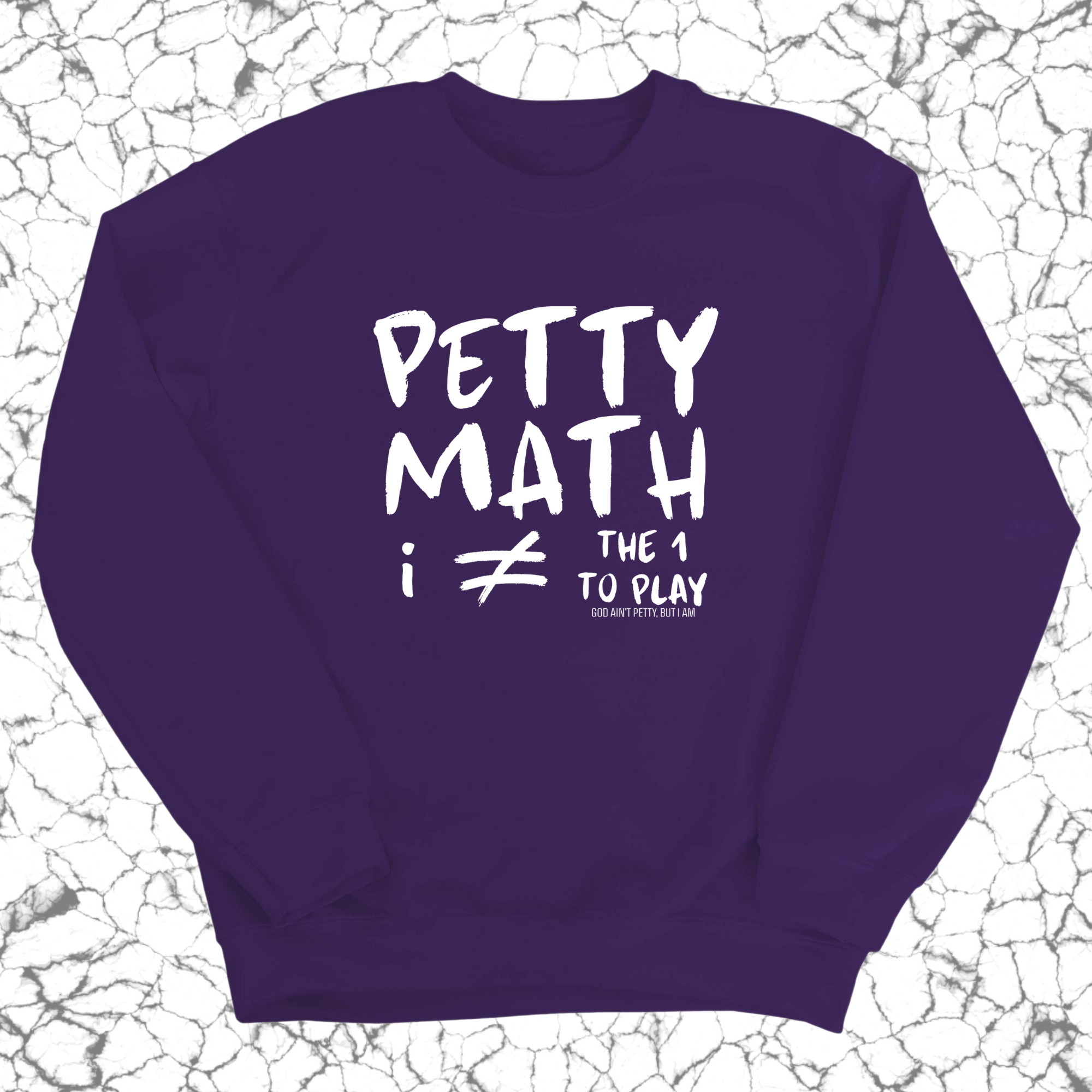 Petty Math (I'm Not the 1 to Play) Unisex Sweatshirt-Sweatshirt-The Original God Ain't Petty But I Am