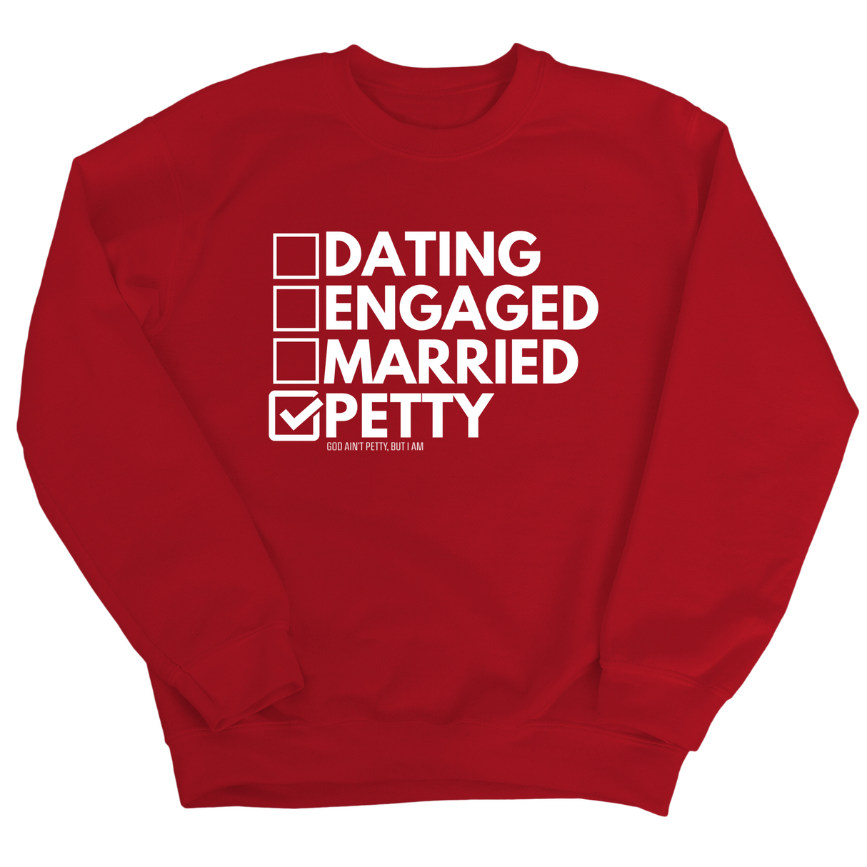 Petty: Not Dating, Engaged, or Married Unisex Sweatshirt-Sweatshirt-The Original God Ain't Petty But I Am