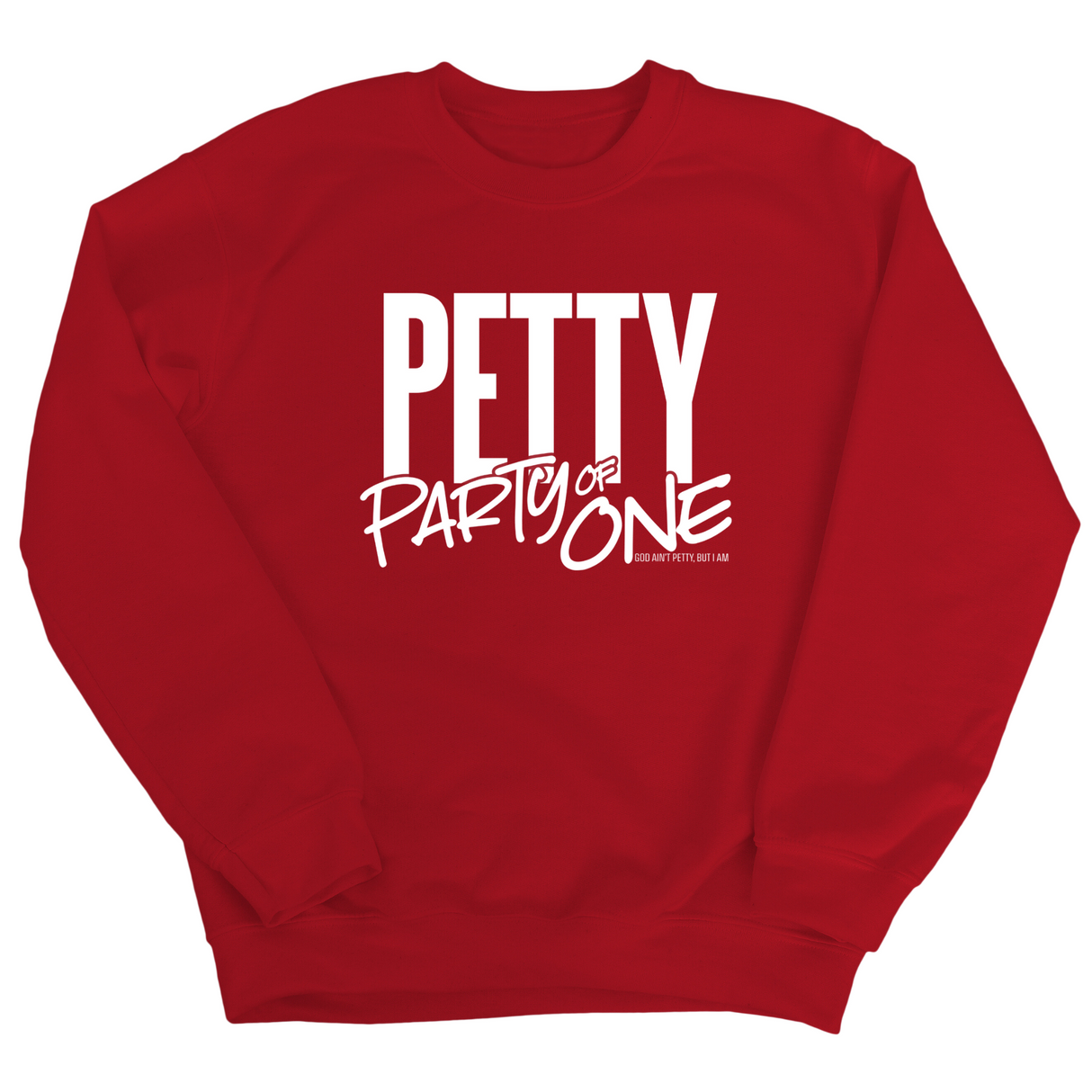 Petty: Party of One Unisex Sweatshirt-Sweatshirt-The Original God Ain't Petty But I Am