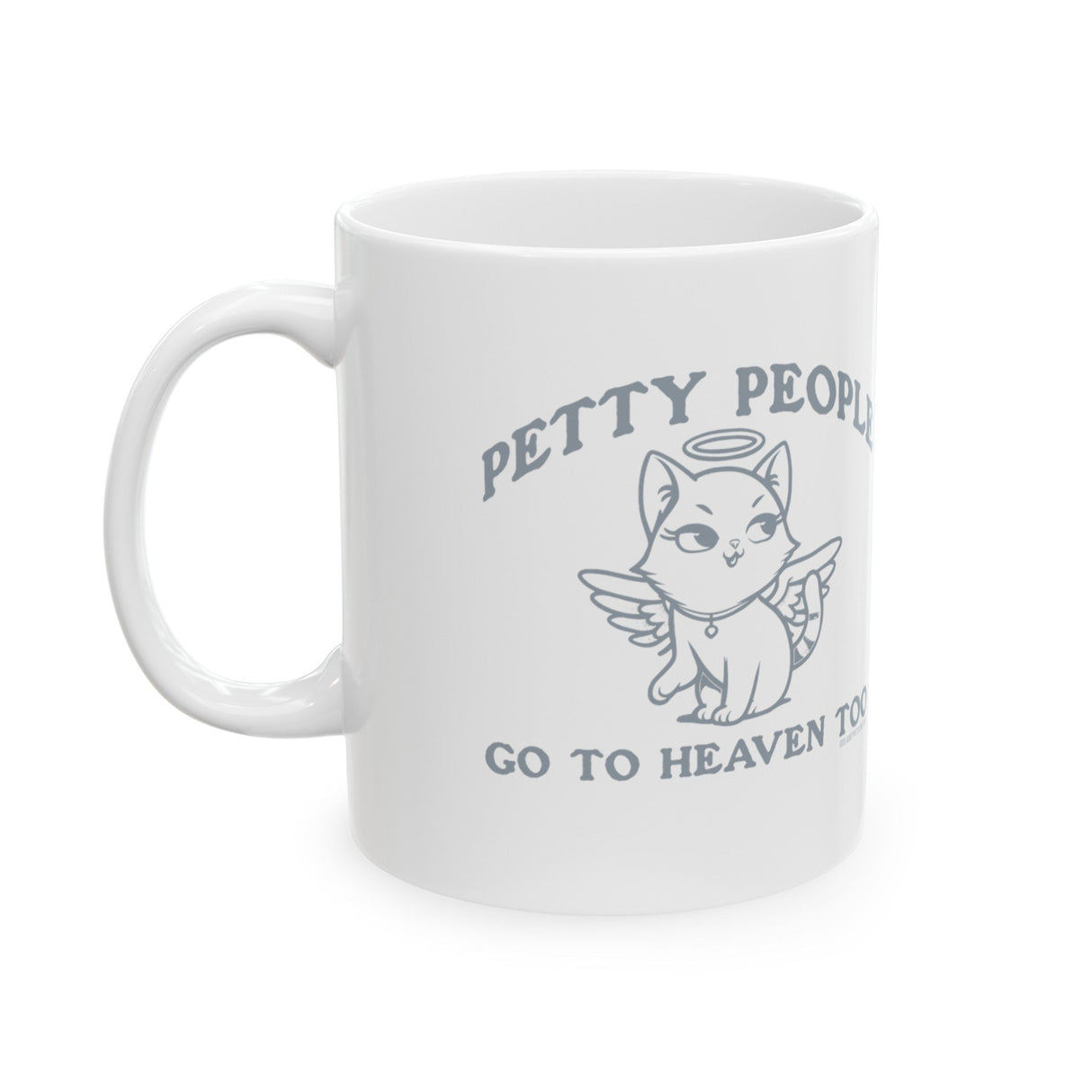 Petty People Go to Heaven Too Graphic Mug 11oz (White & Black)-Mug-The Original God Ain't Petty But I Am