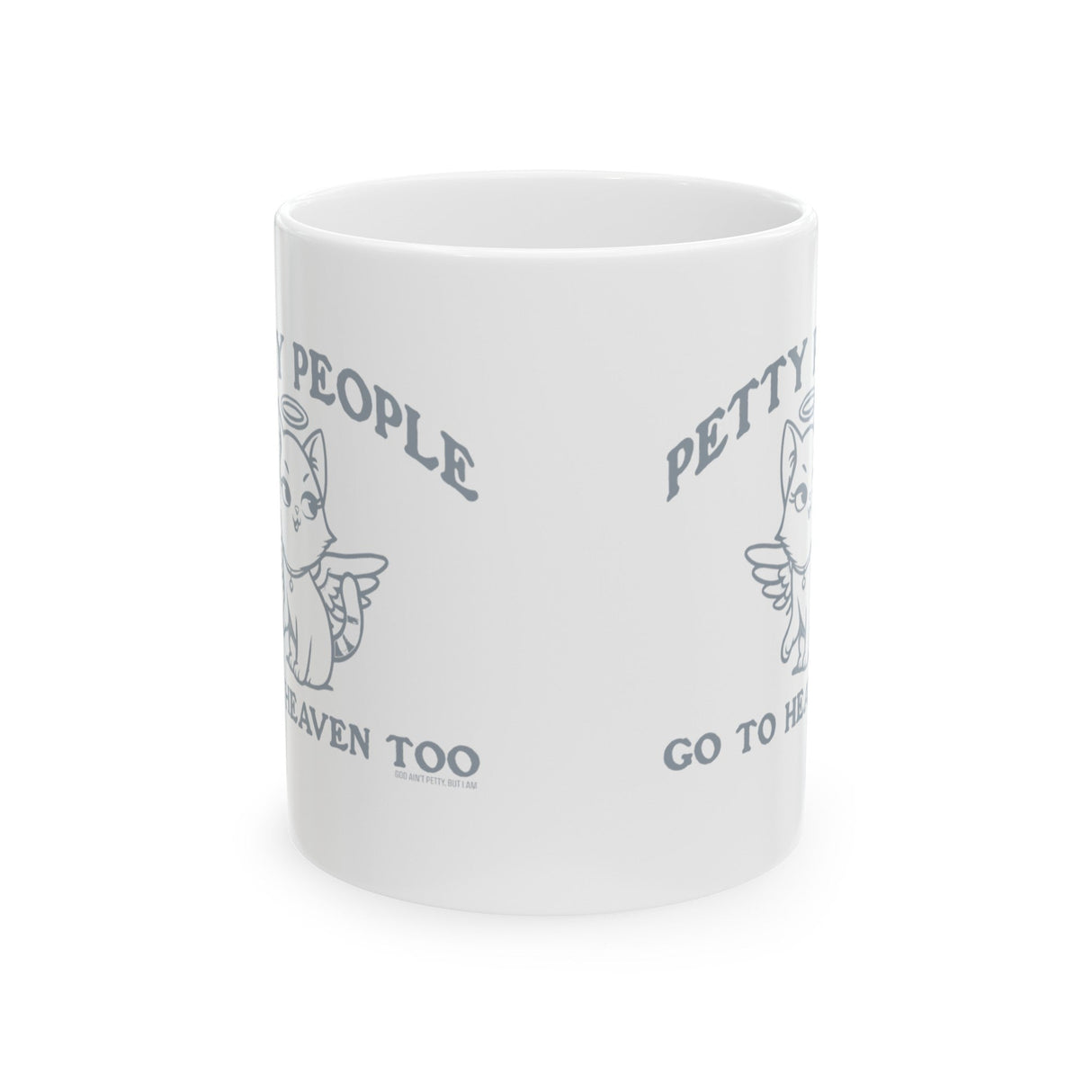 Petty People Go to Heaven Too Graphic Mug 11oz (White & Black)-Mug-The Original God Ain't Petty But I Am