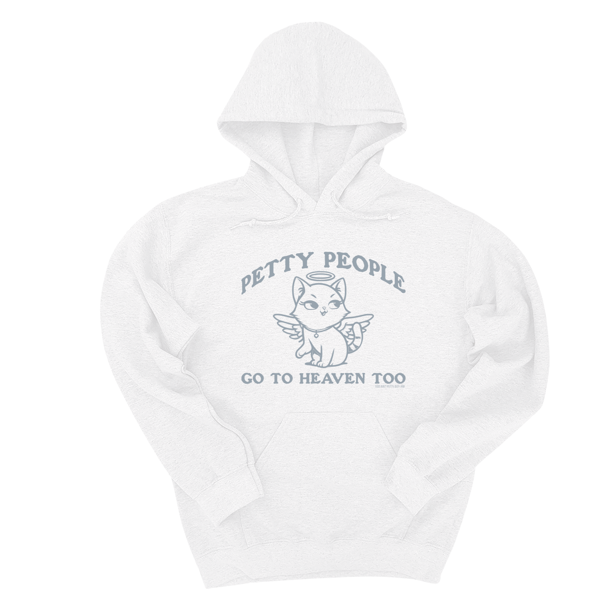 Petty People Go to Heaven Too Unisex Hoodie (Graphic Hoodie)-Hoodie-The Original God Ain't Petty But I Am