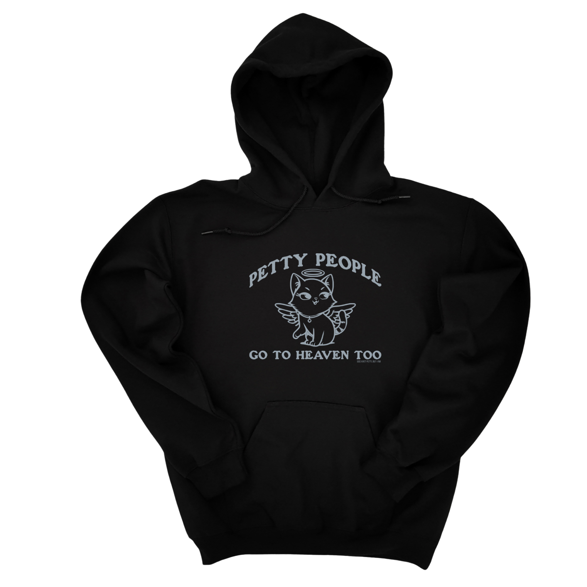 Petty People Go to Heaven Too Unisex Hoodie (Graphic Hoodie)-Hoodie-The Original God Ain't Petty But I Am