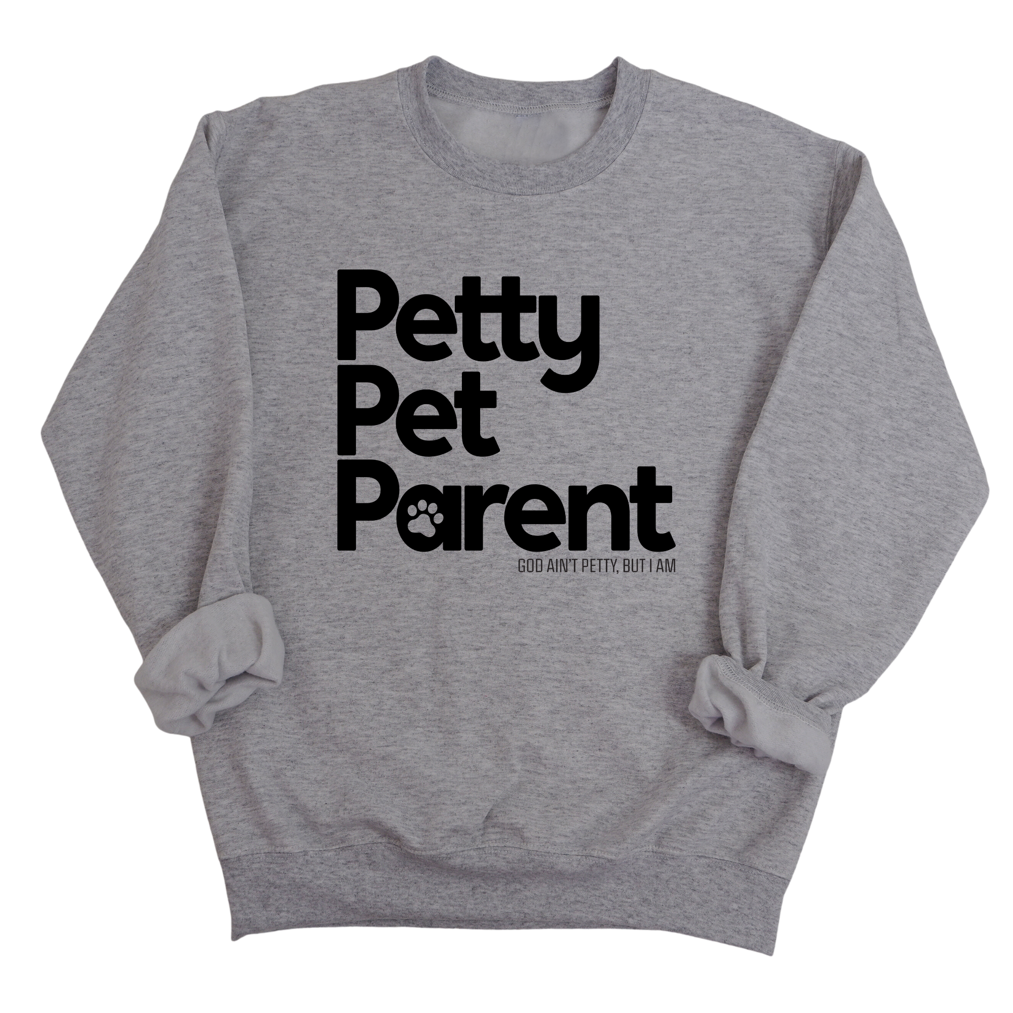 Petty Pet Parent Unisex Sweatshirt-Sweatshirt-The Original God Ain't Petty But I Am