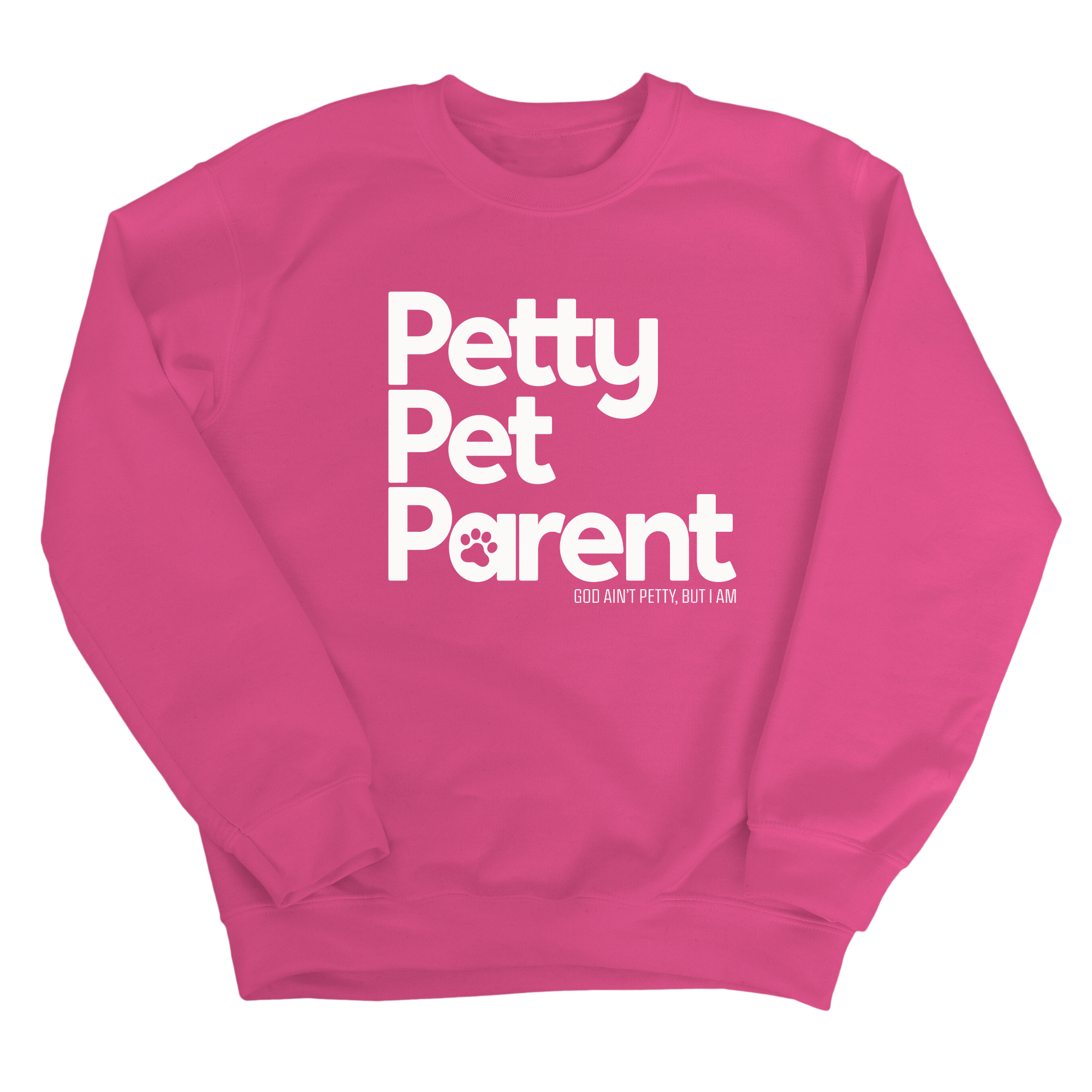 Petty Pet Parent Unisex Sweatshirt-Sweatshirt-The Original God Ain't Petty But I Am
