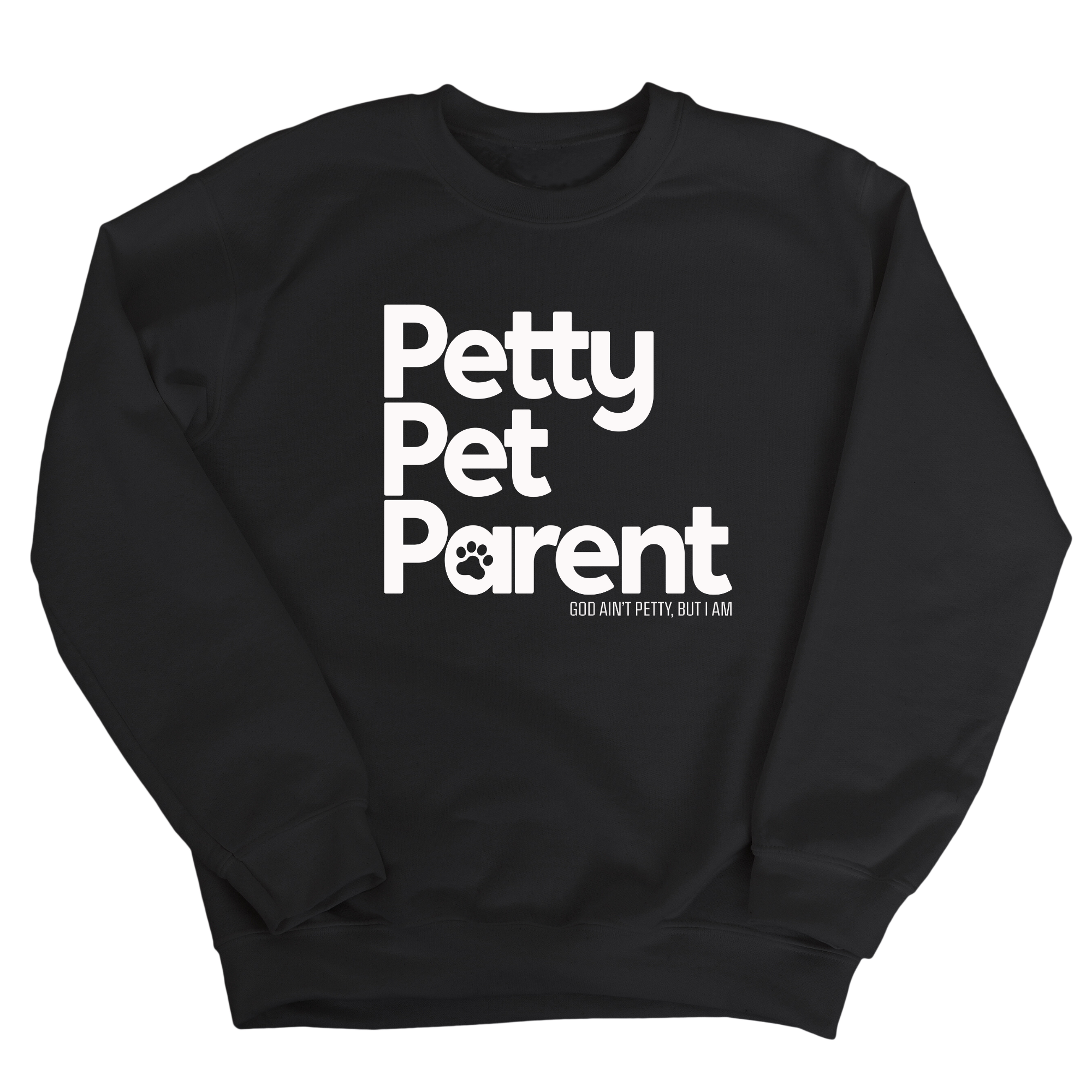 Petty Pet Parent Unisex Sweatshirt-Sweatshirt-The Original God Ain't Petty But I Am