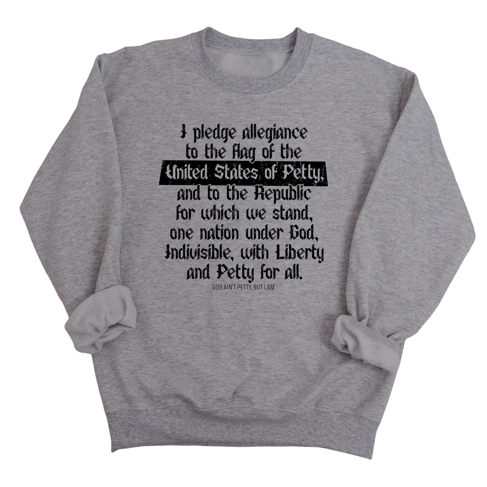 Petty Pledge Unisex Sweatshirt-Sweatshirt-The Original God Ain't Petty But I Am