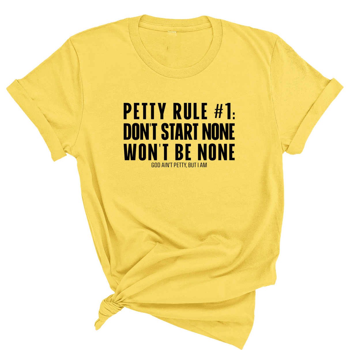 Petty Rule #1: Don't Start None, Won't Be None Unisex Tee-T-Shirt-The Original God Ain't Petty But I Am