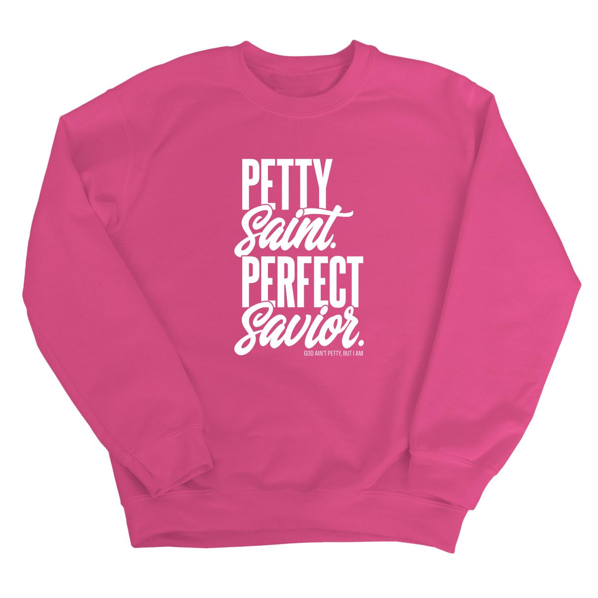 Petty Saint Perfect Unisex Sweatshirt-Sweatshirt-The Original God Ain't Petty But I Am