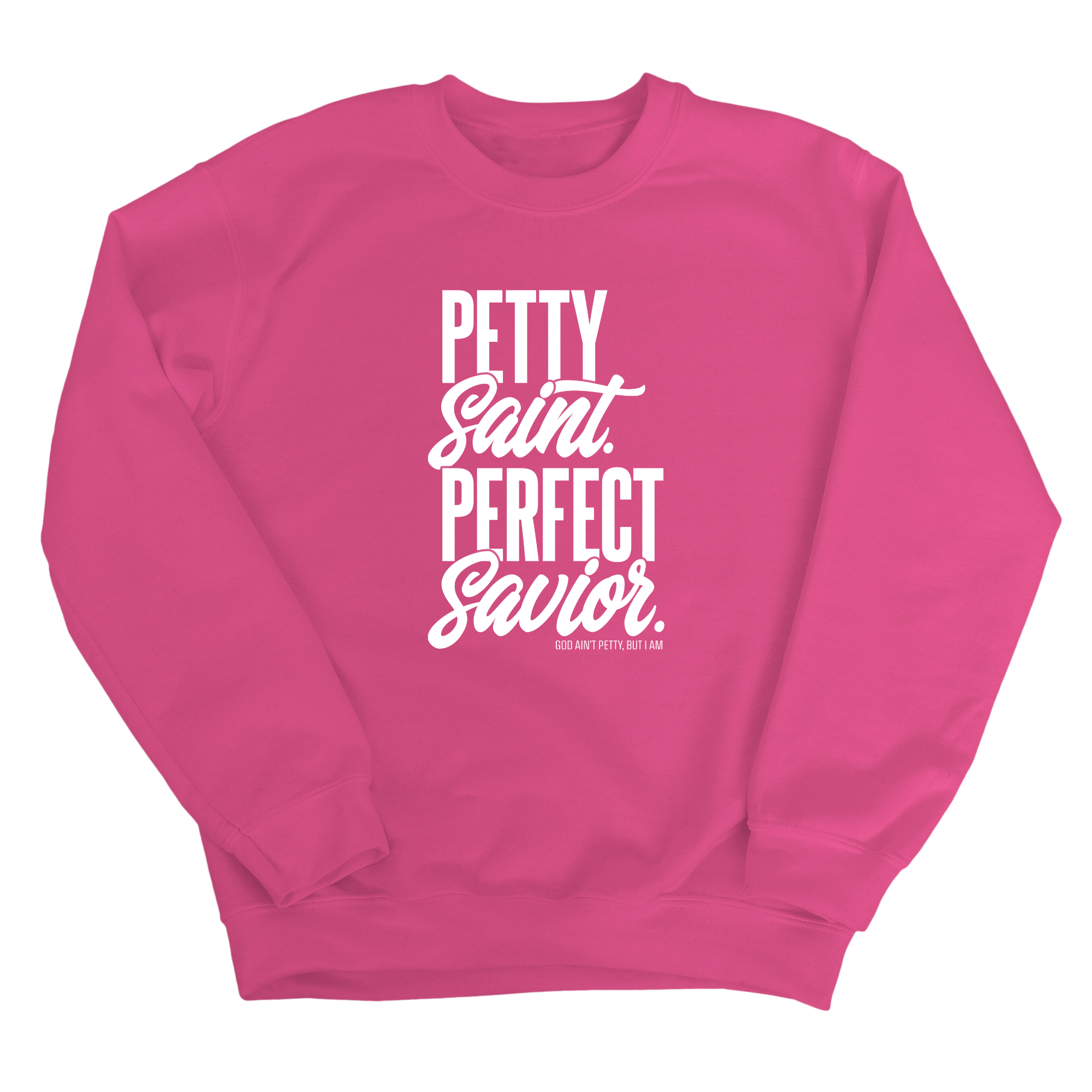 Petty Saint Perfect Unisex Sweatshirt-Sweatshirt-The Original God Ain't Petty But I Am