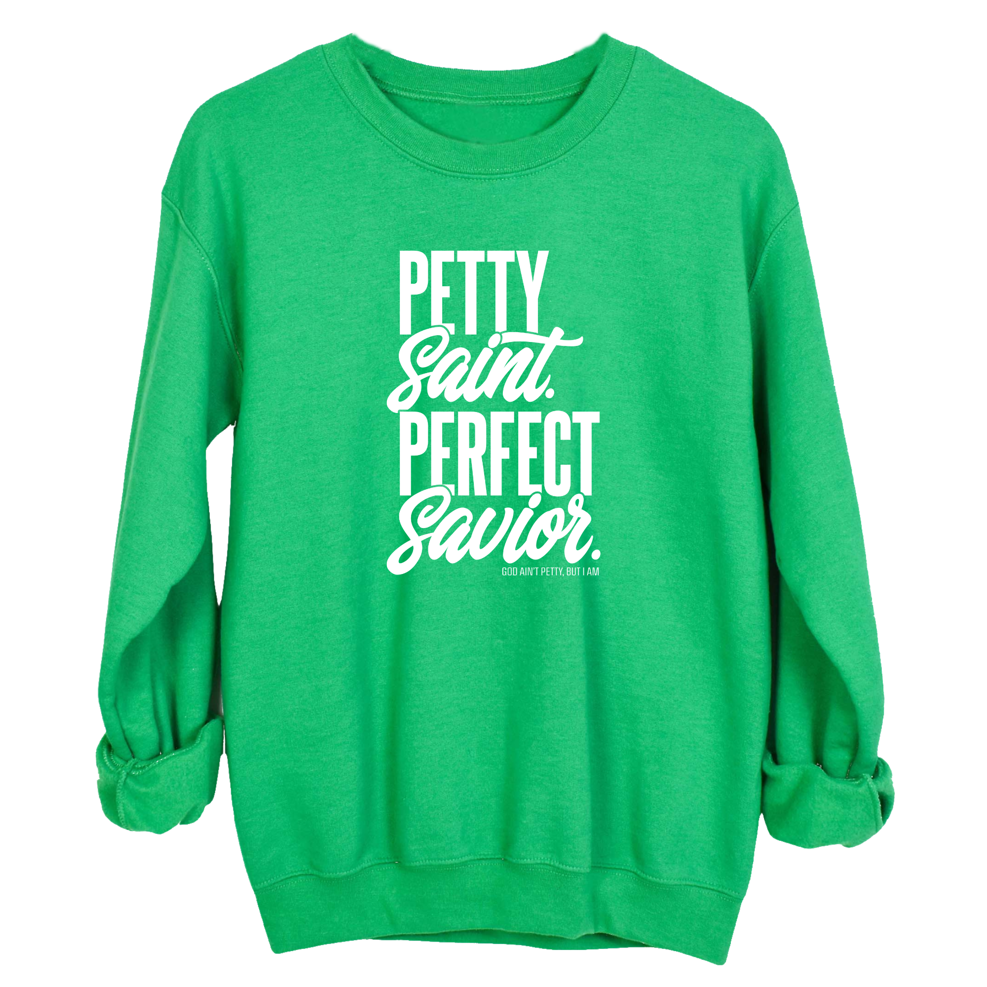 Petty Saint Perfect Unisex Sweatshirt-Sweatshirt-The Original God Ain't Petty But I Am