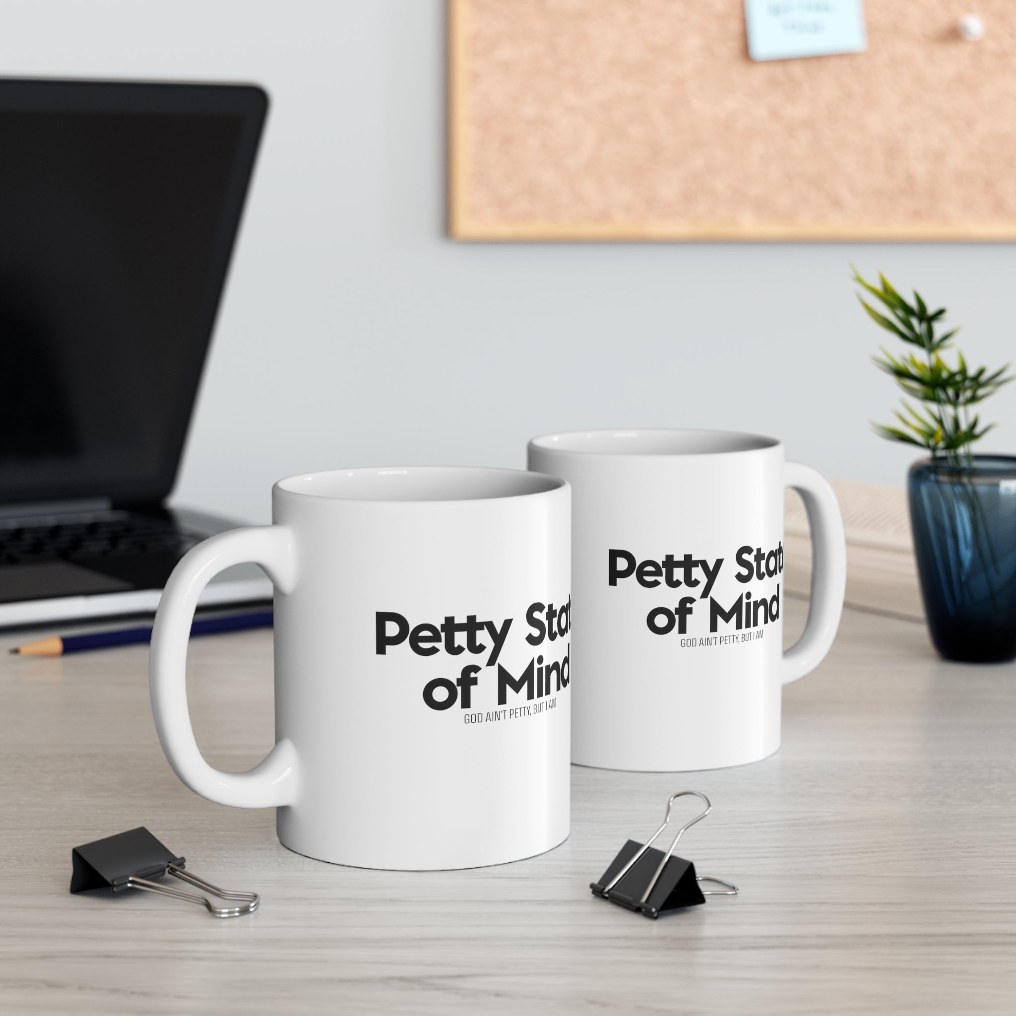 Petty State of Mind Mug 11oz (White/Black)-Mug-The Original God Ain't Petty But I Am