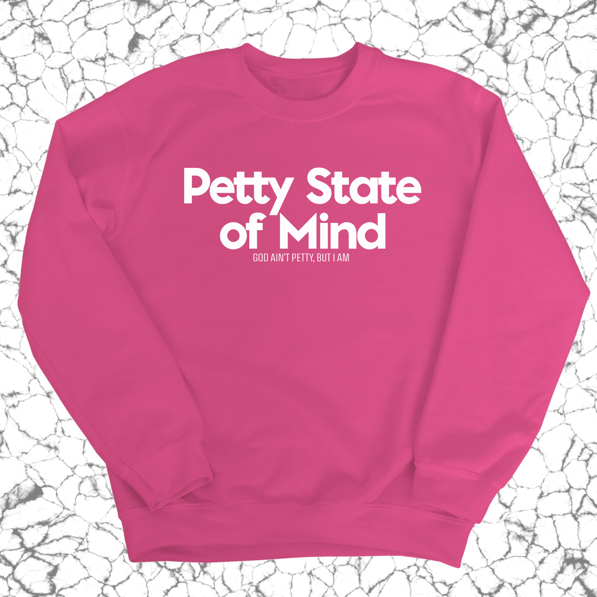 Petty State of Mind Unisex Sweatshirt-Sweatshirt-The Original God Ain't Petty But I Am