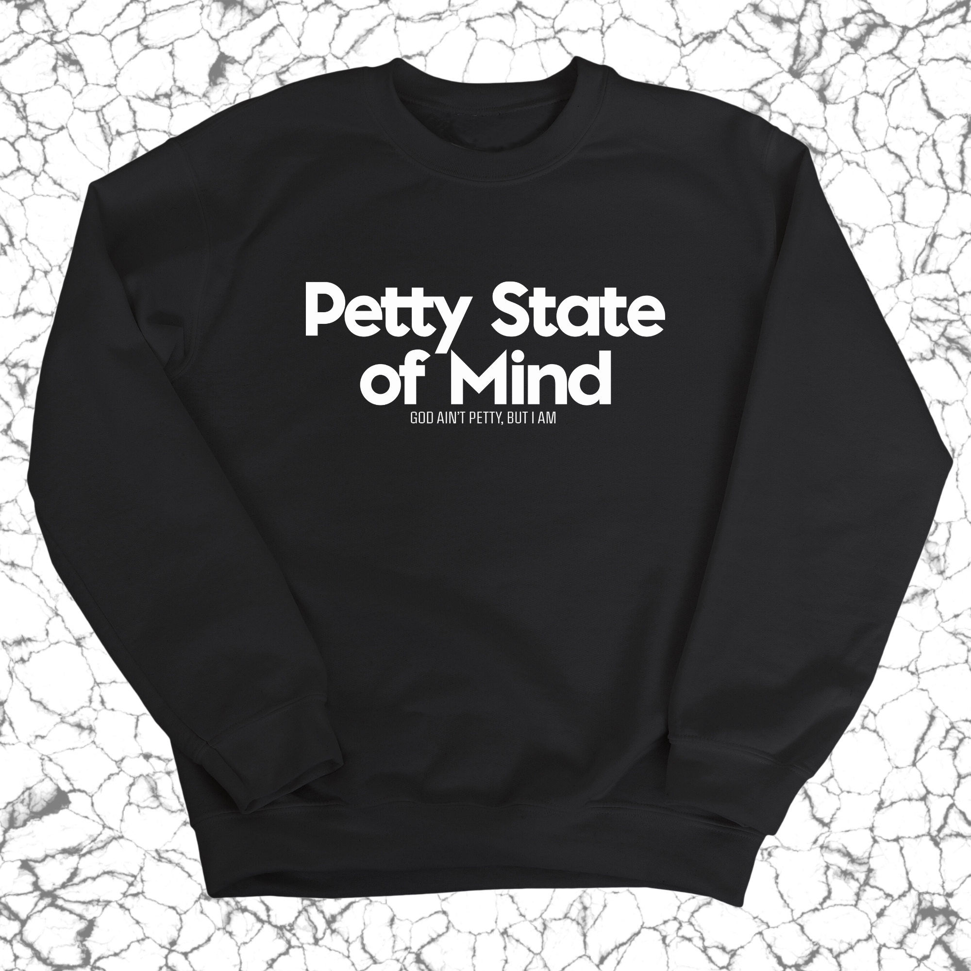 Petty State of Mind Unisex Sweatshirt-Sweatshirt-The Original God Ain't Petty But I Am
