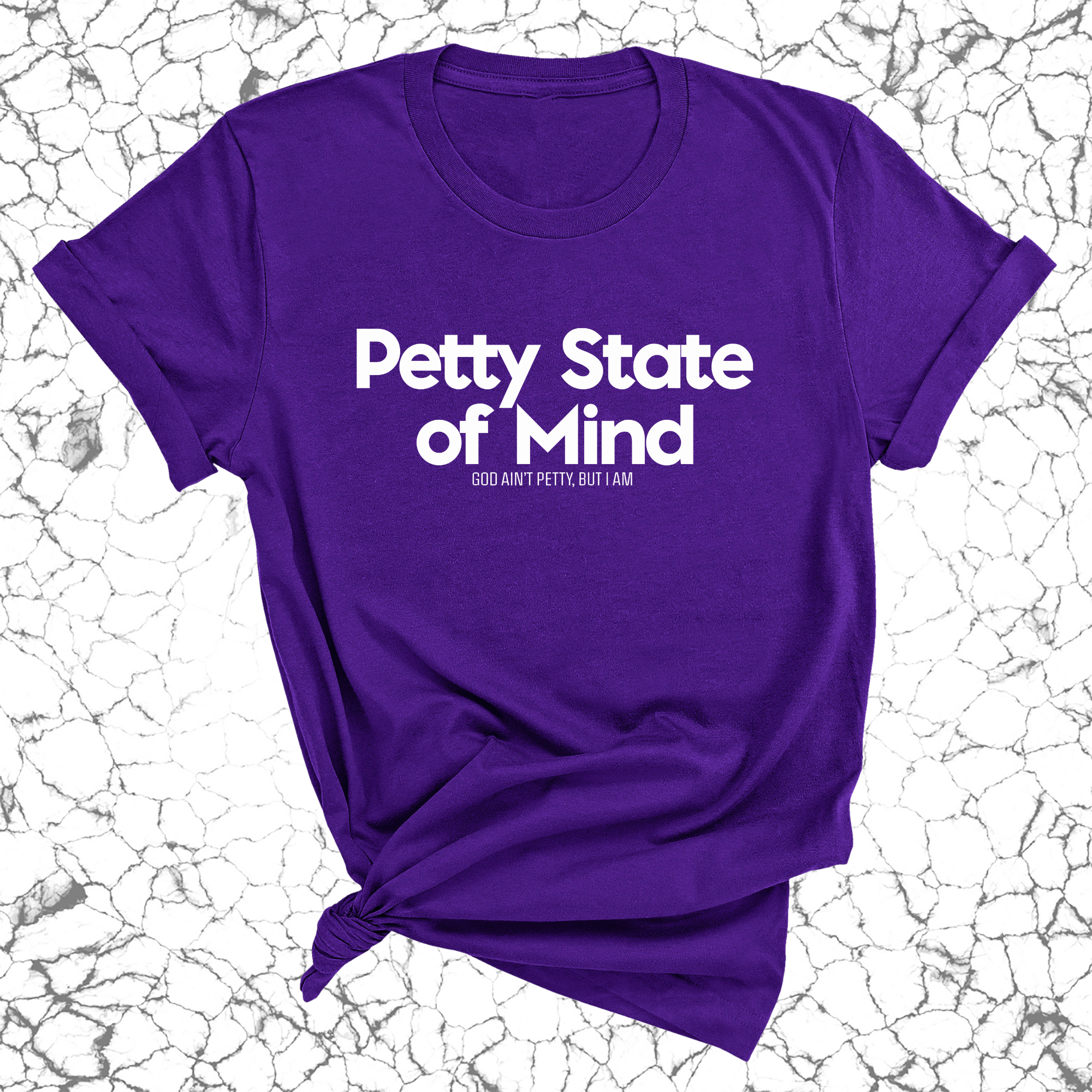 Petty State of Mind Unisex Tee-T-Shirt-The Original God Ain't Petty But I Am