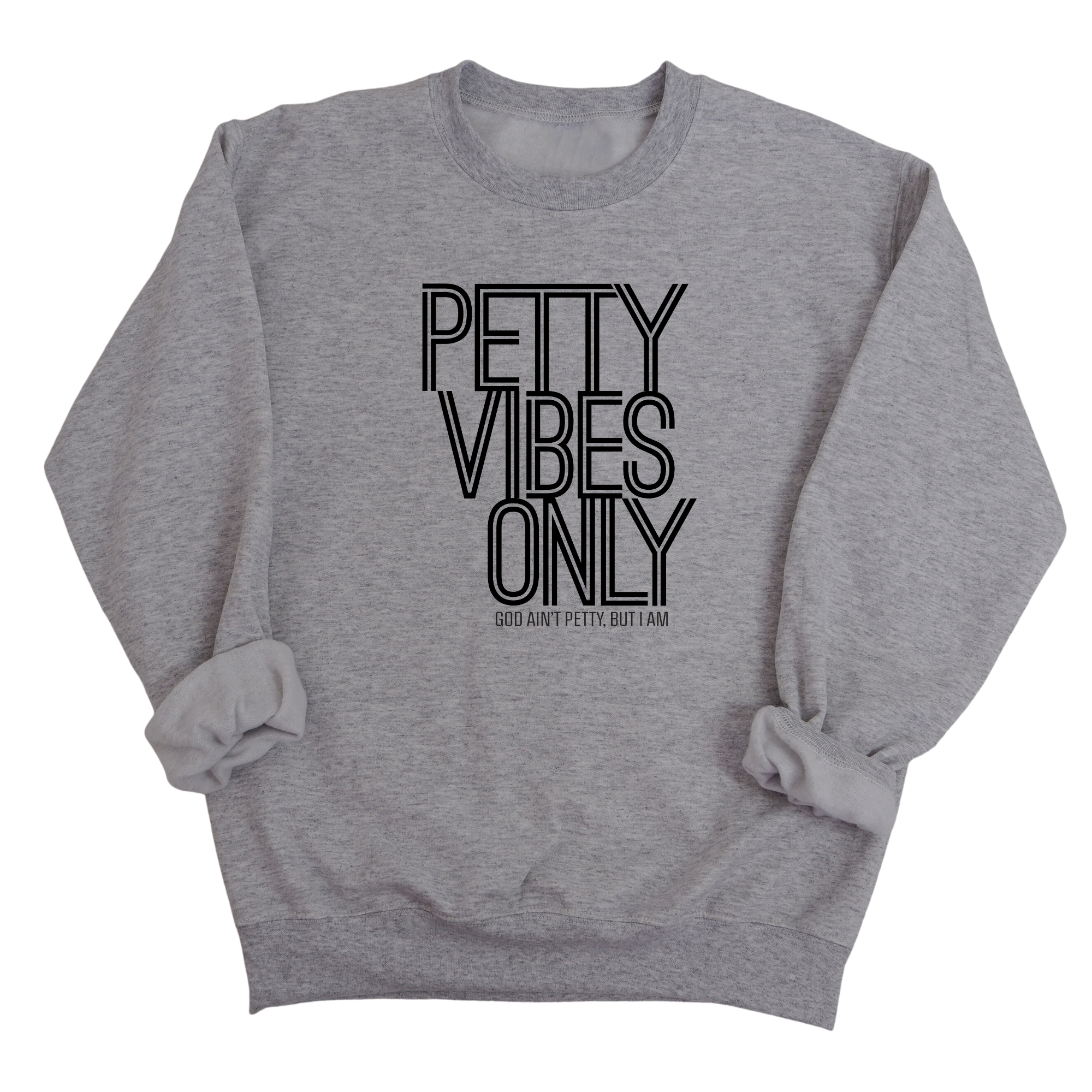 Petty Vibes Only Unisex Sweatshirt-Sweatshirt-The Original God Ain't Petty But I Am