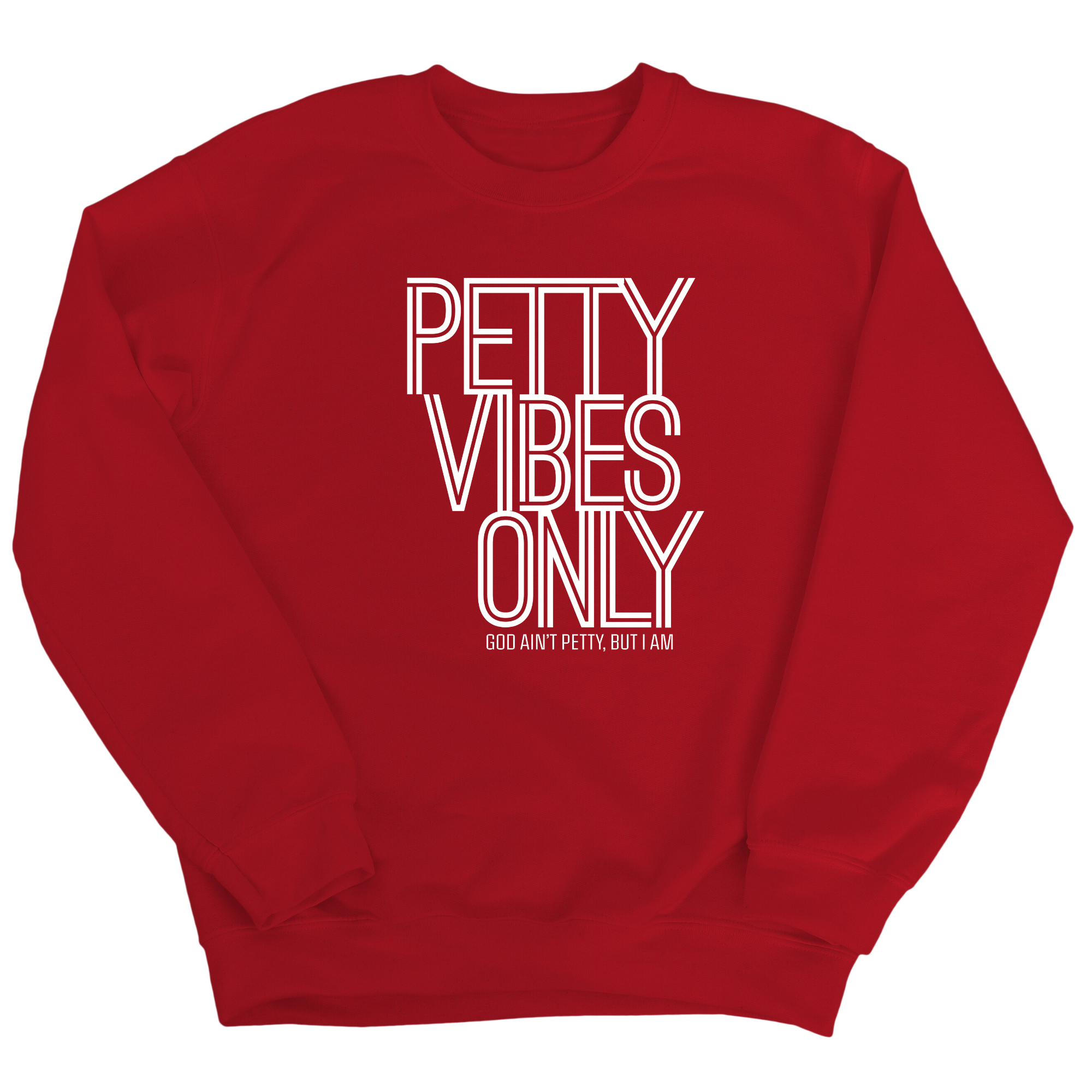 Petty Vibes Only Unisex Sweatshirt-Sweatshirt-The Original God Ain't Petty But I Am