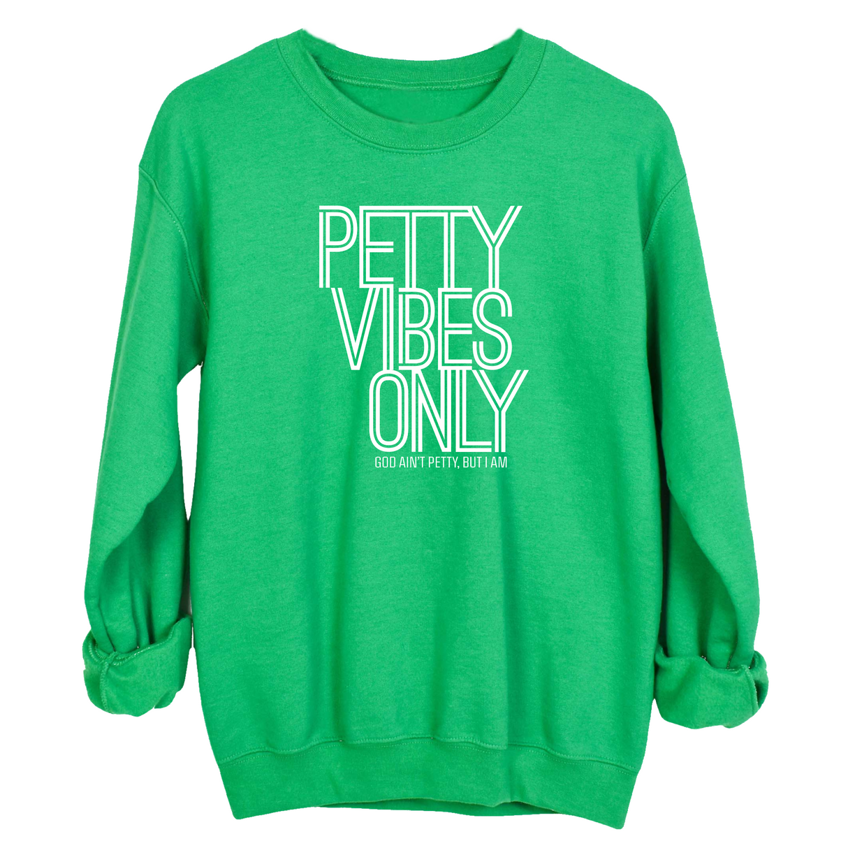 Petty Vibes Only Unisex Sweatshirt-Sweatshirt-The Original God Ain't Petty But I Am