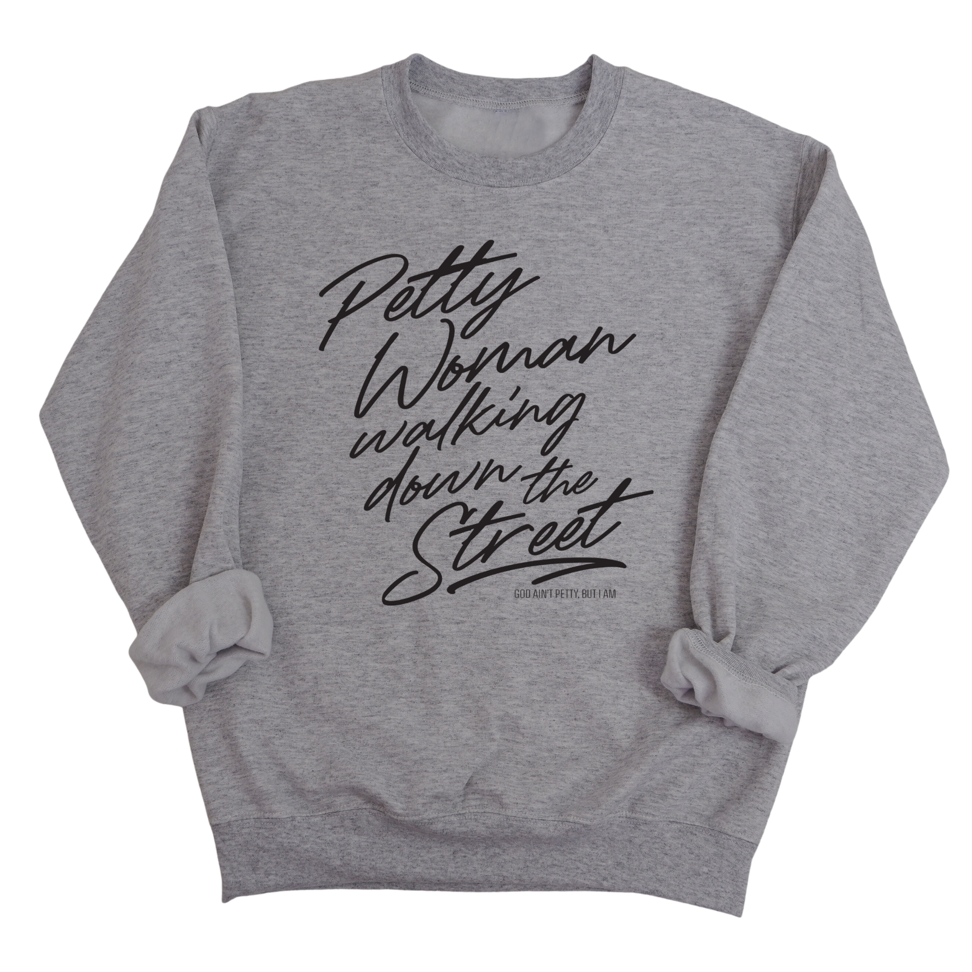 Petty Woman Walking Down the Street Unisex Sweatshirt-Sweatshirt-The Original God Ain't Petty But I Am