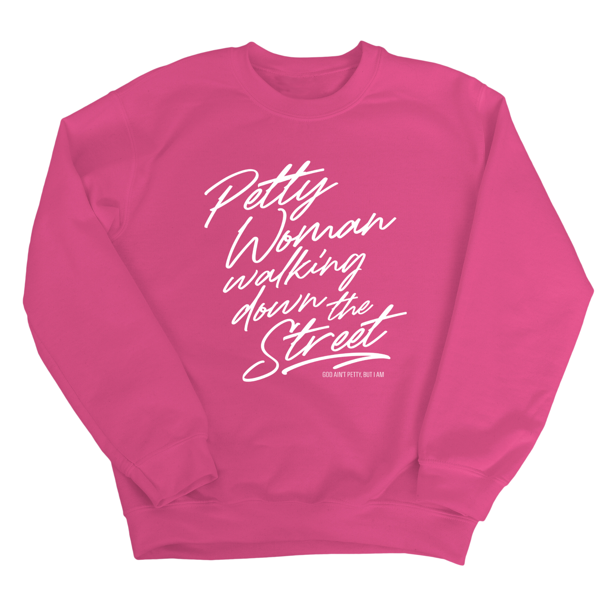 Petty Woman Walking Down the Street Unisex Sweatshirt-Sweatshirt-The Original God Ain't Petty But I Am
