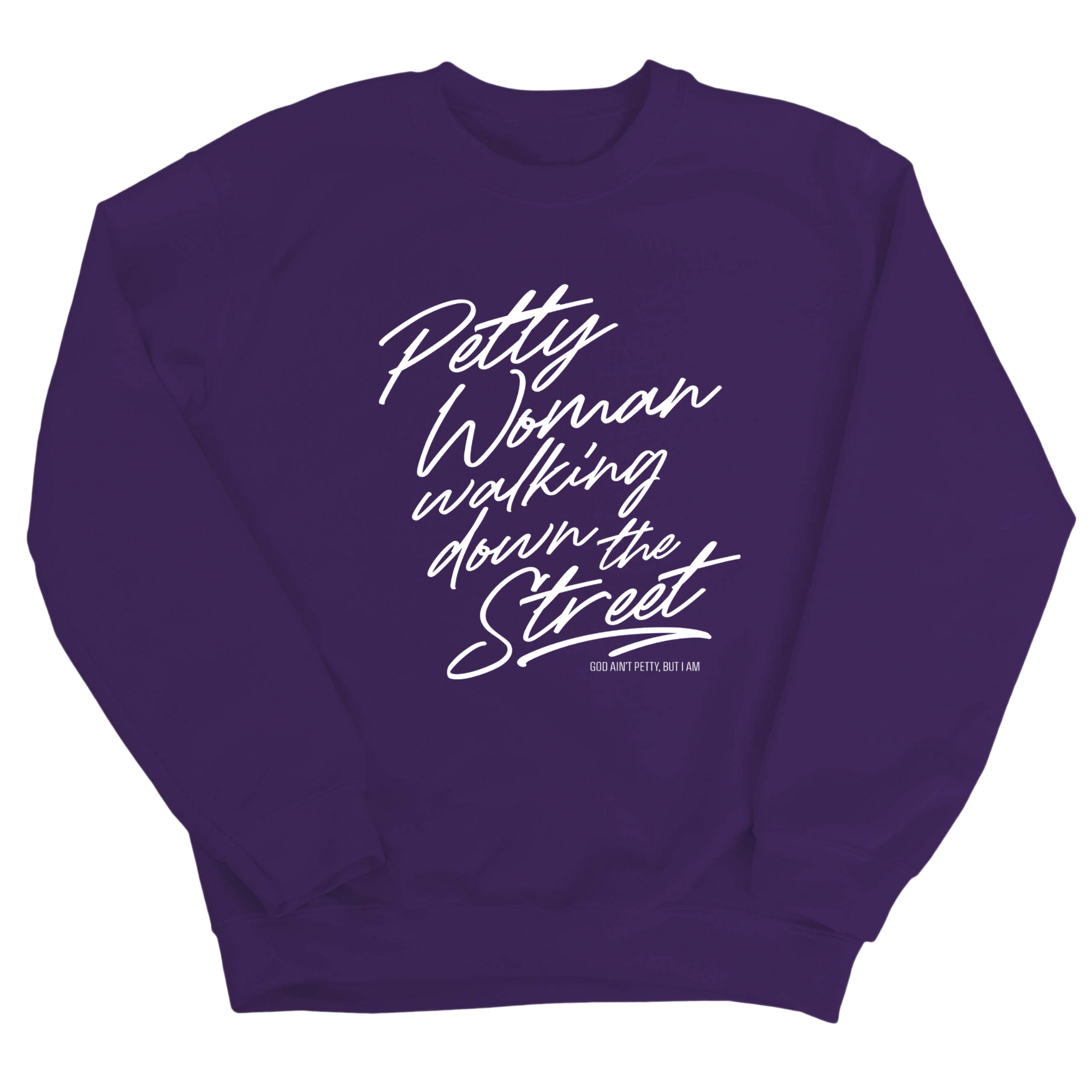 Petty Woman Walking Down the Street Unisex Sweatshirt-Sweatshirt-The Original God Ain't Petty But I Am