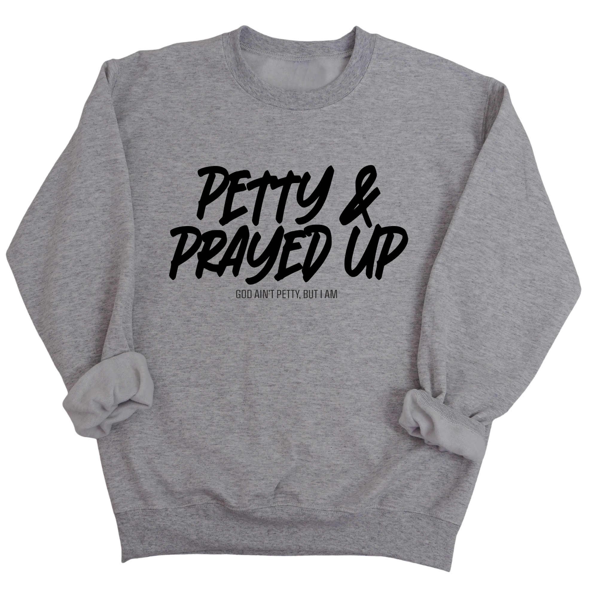 Petty and Prayed Up Unisex Sweatshirt-Sweatshirt-The Original God Ain't Petty But I Am