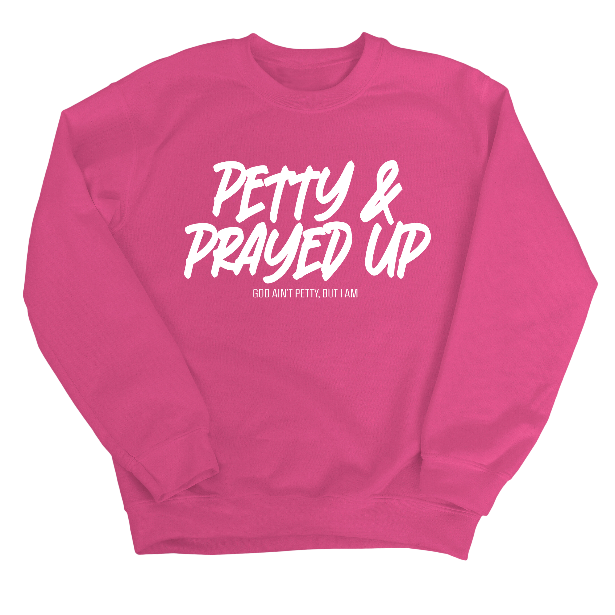 Petty and Prayed Up Unisex Sweatshirt-Sweatshirt-The Original God Ain't Petty But I Am