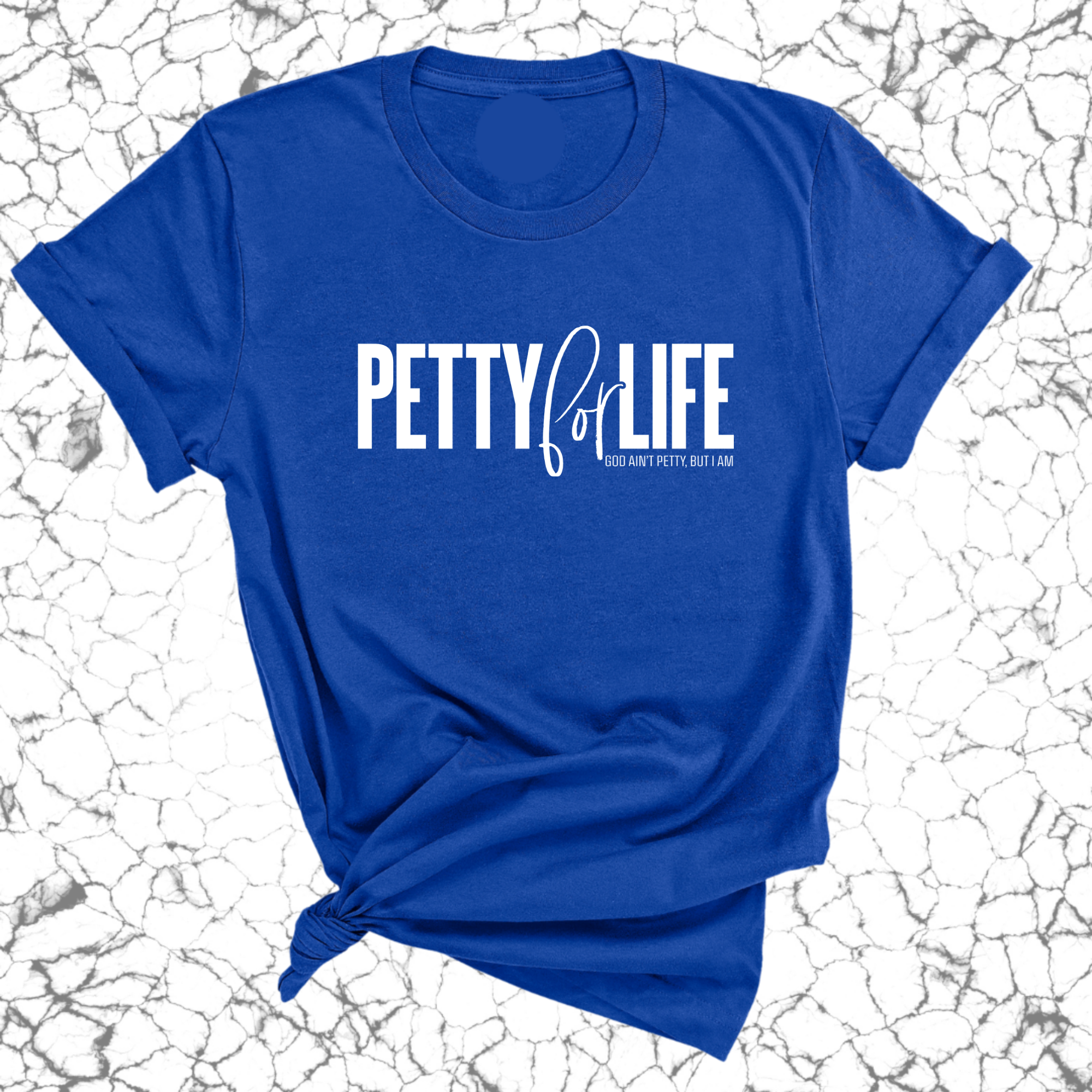 Petty for Life Unisex Tee-T-Shirt-The Original God Ain't Petty But I Am