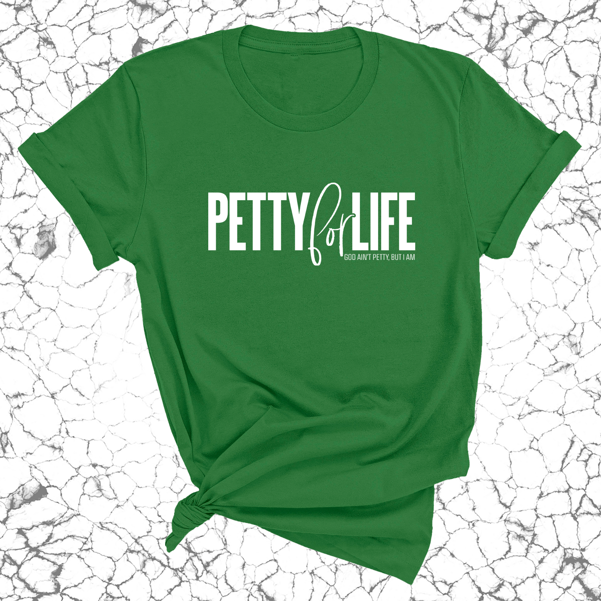 Petty for Life Unisex Tee-T-Shirt-The Original God Ain't Petty But I Am