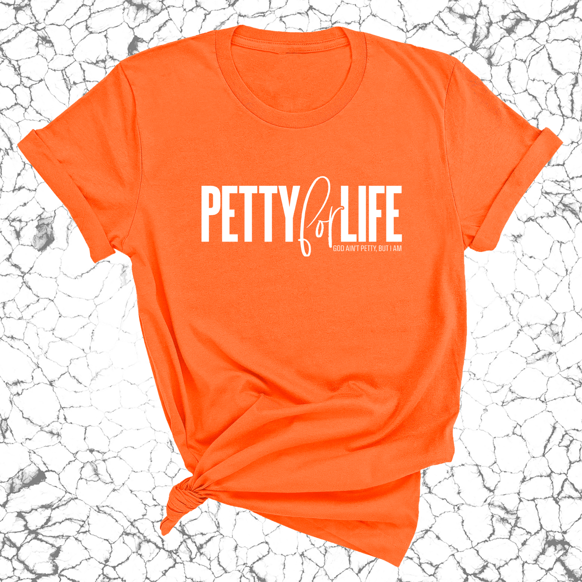 Petty for Life Unisex Tee-T-Shirt-The Original God Ain't Petty But I Am