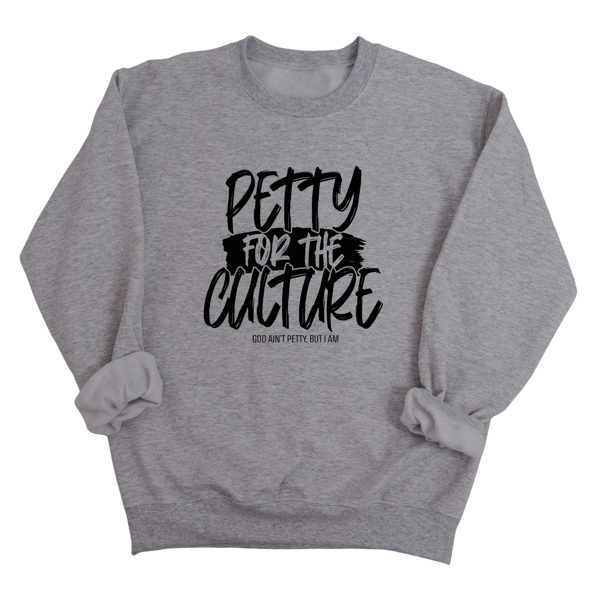 Petty for the culture Unisex Sweatshirt-Sweatshirt-The Original God Ain't Petty But I Am