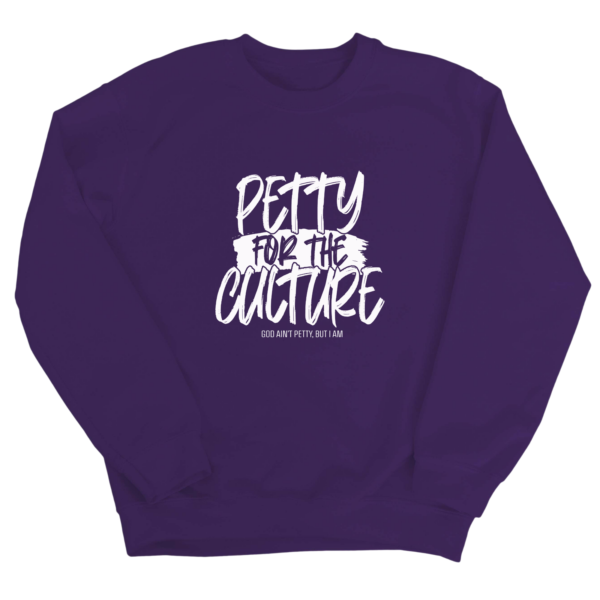 Petty for the culture Unisex Sweatshirt-Sweatshirt-The Original God Ain't Petty But I Am