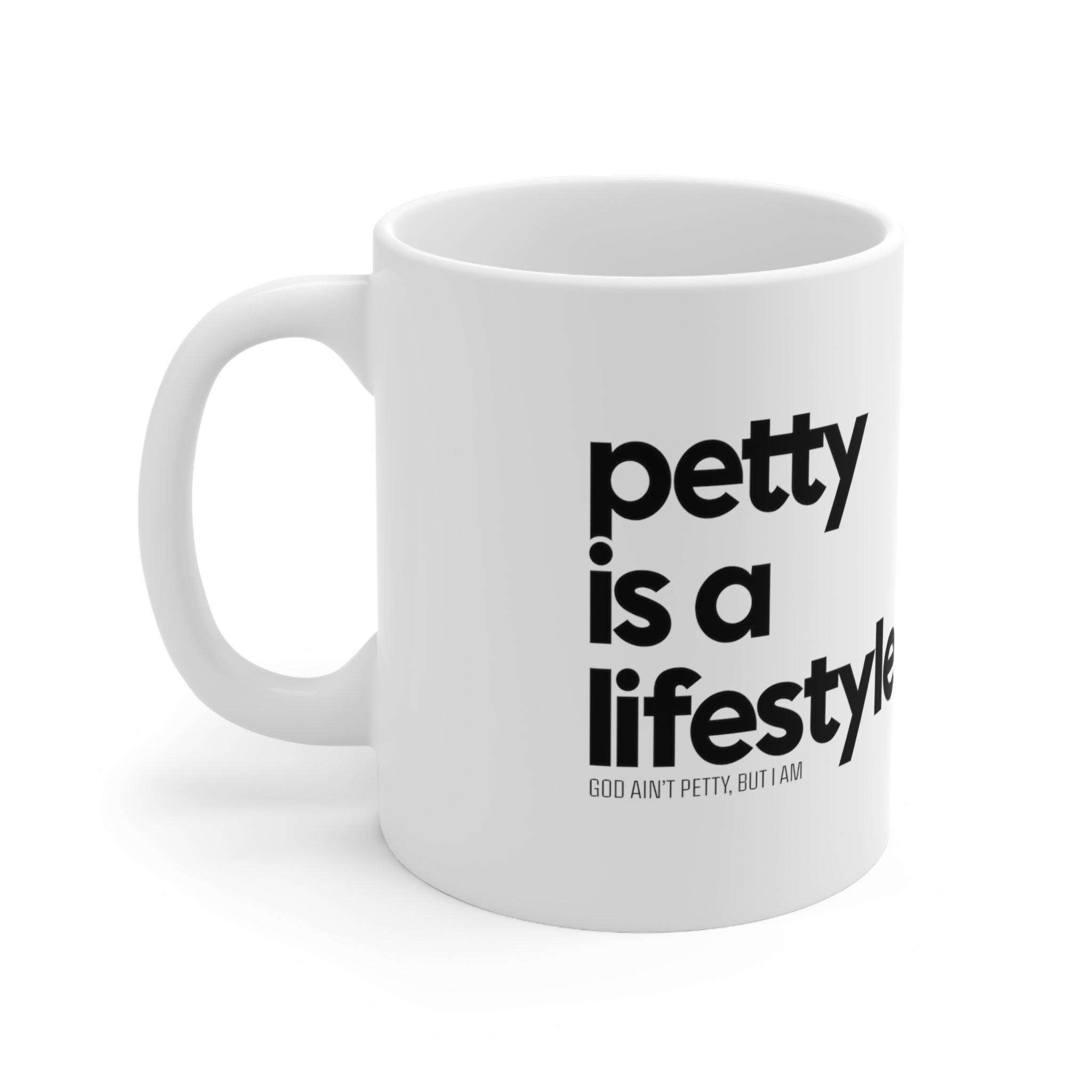 Petty is a lifestyle Mug 11oz (White/Black)-Mug-The Original God Ain't Petty But I Am