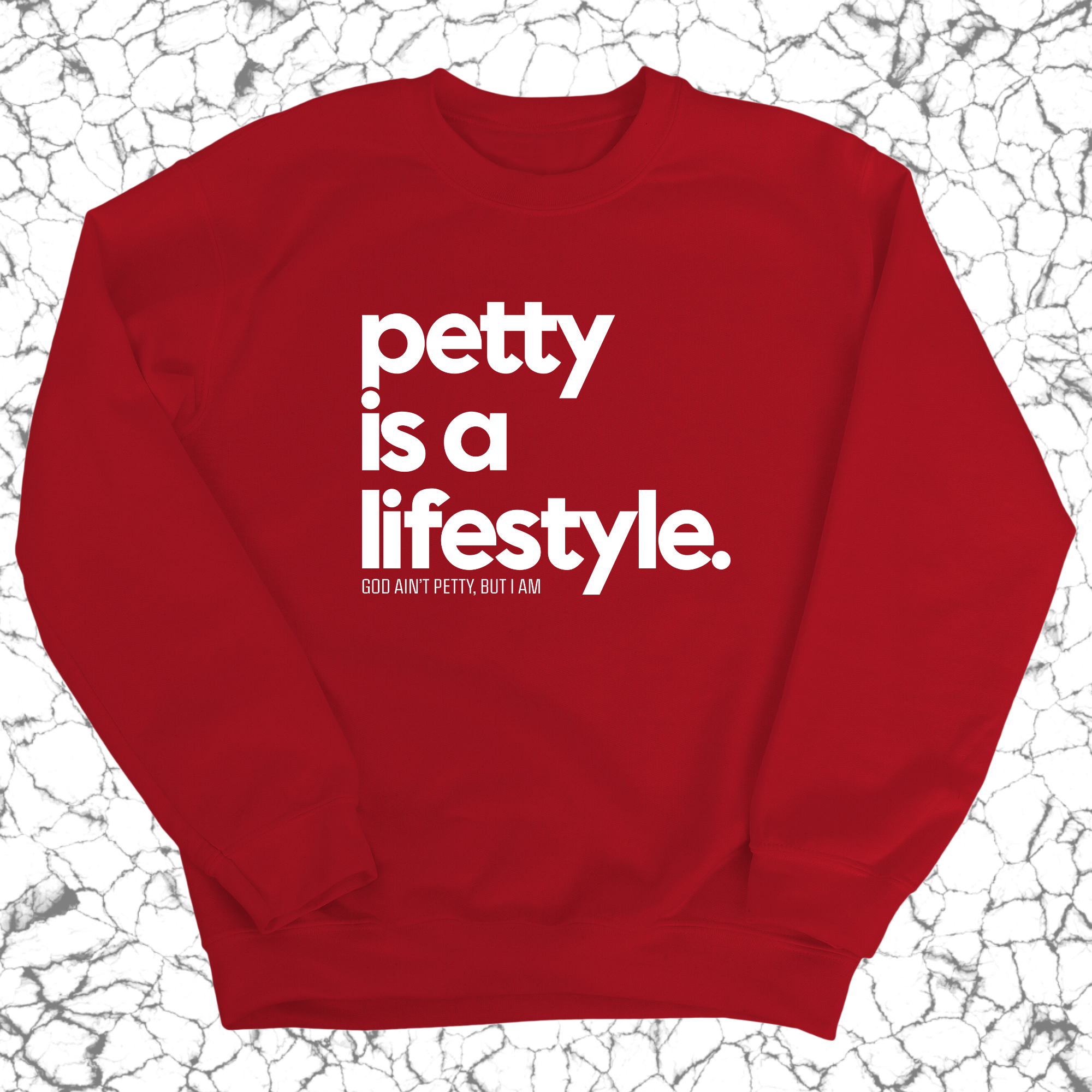 Petty is a lifestyle Unisex Sweatshirt-Sweatshirt-The Original God Ain't Petty But I Am