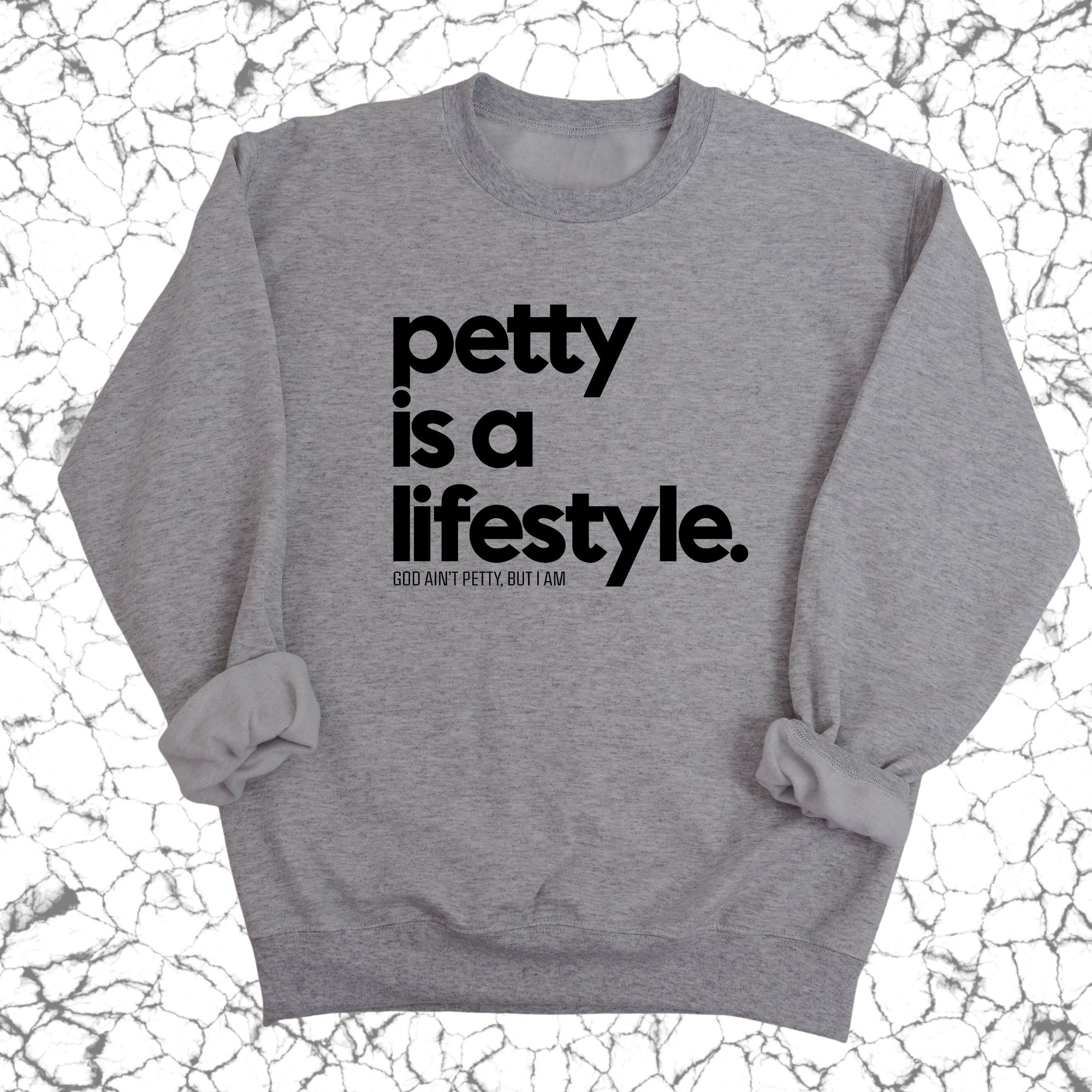 Petty is a lifestyle Unisex Sweatshirt-Sweatshirt-The Original God Ain't Petty But I Am