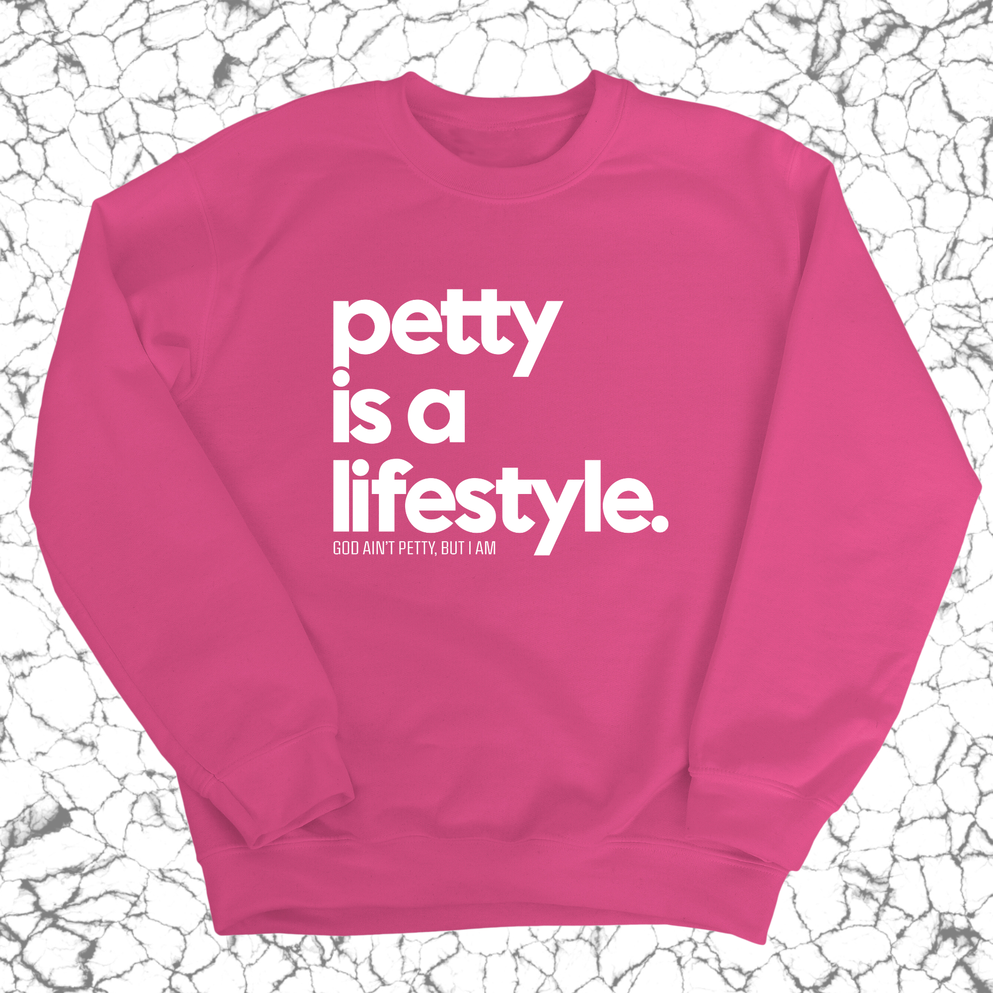 Petty is a lifestyle Unisex Sweatshirt-Sweatshirt-The Original God Ain't Petty But I Am