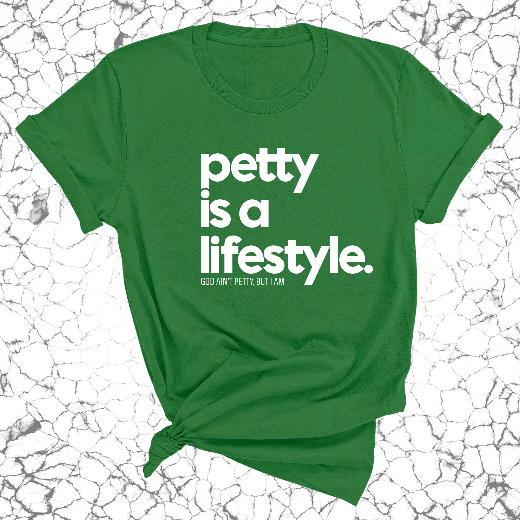 Petty is a lifestyle Unisex Tee-T-Shirt-The Original God Ain't Petty But I Am