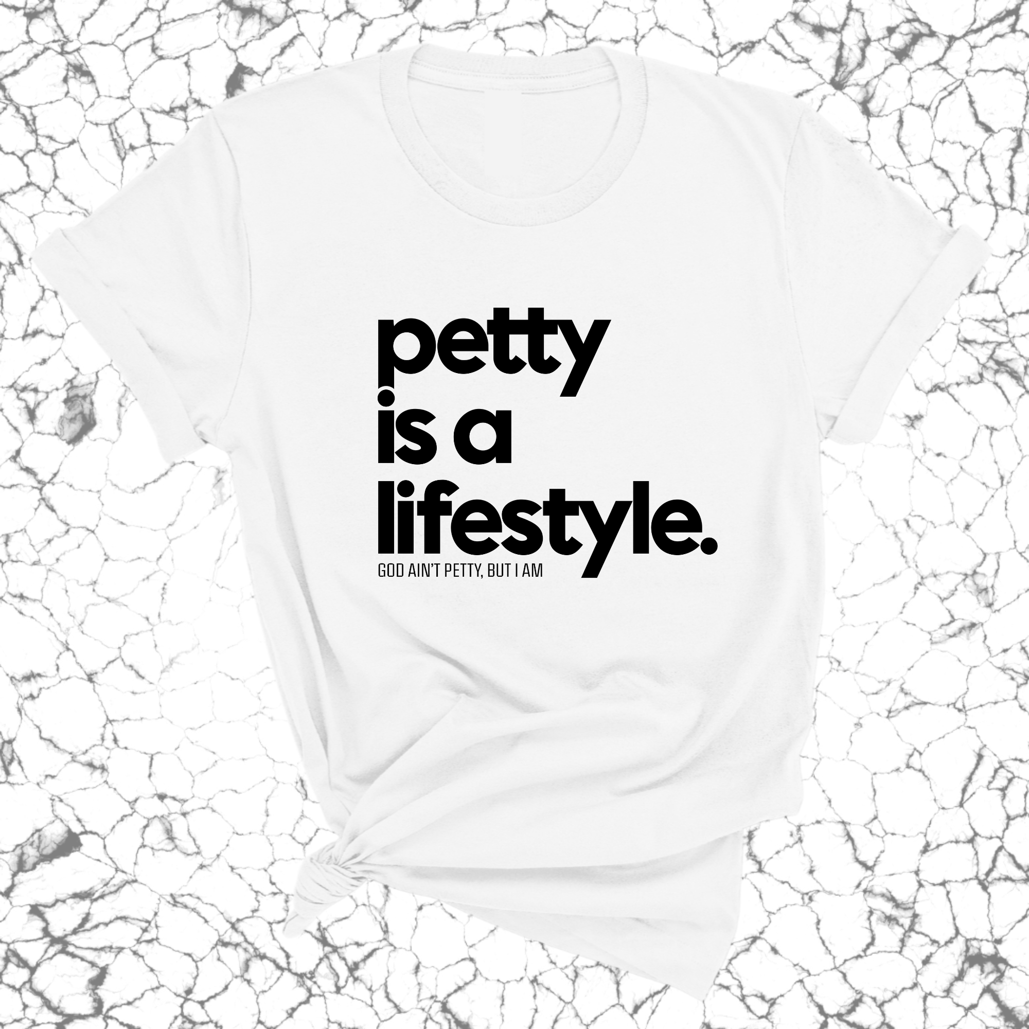 Petty is a lifestyle Unisex Tee-T-Shirt-The Original God Ain't Petty But I Am