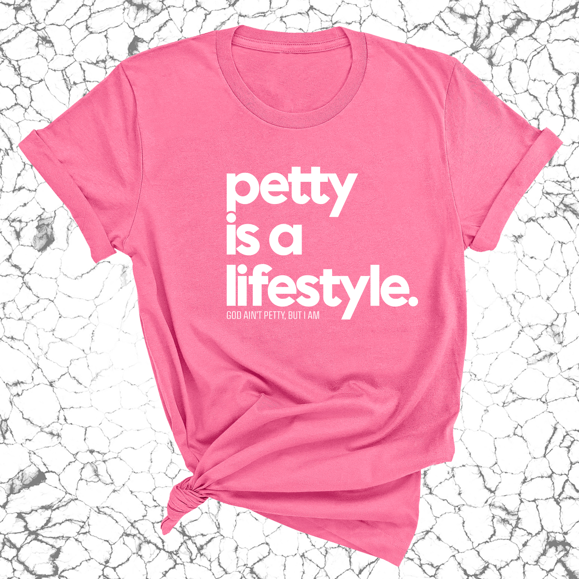 Petty is a lifestyle Unisex Tee-T-Shirt-The Original God Ain't Petty But I Am