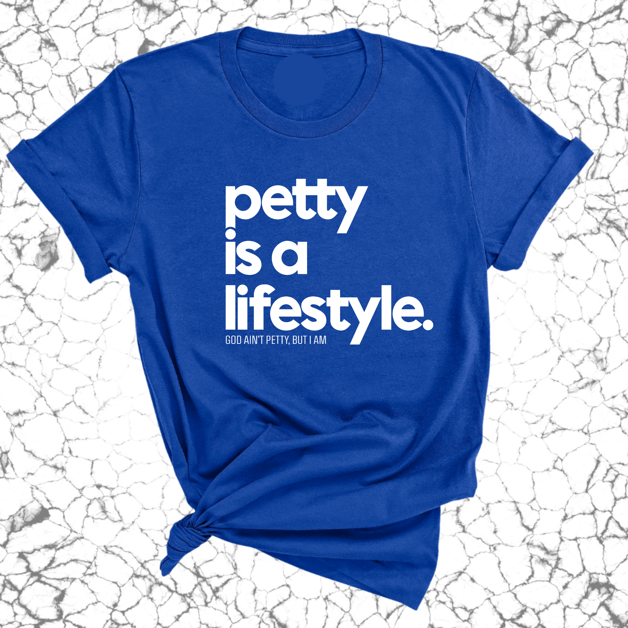 Petty is a lifestyle Unisex Tee-T-Shirt-The Original God Ain't Petty But I Am