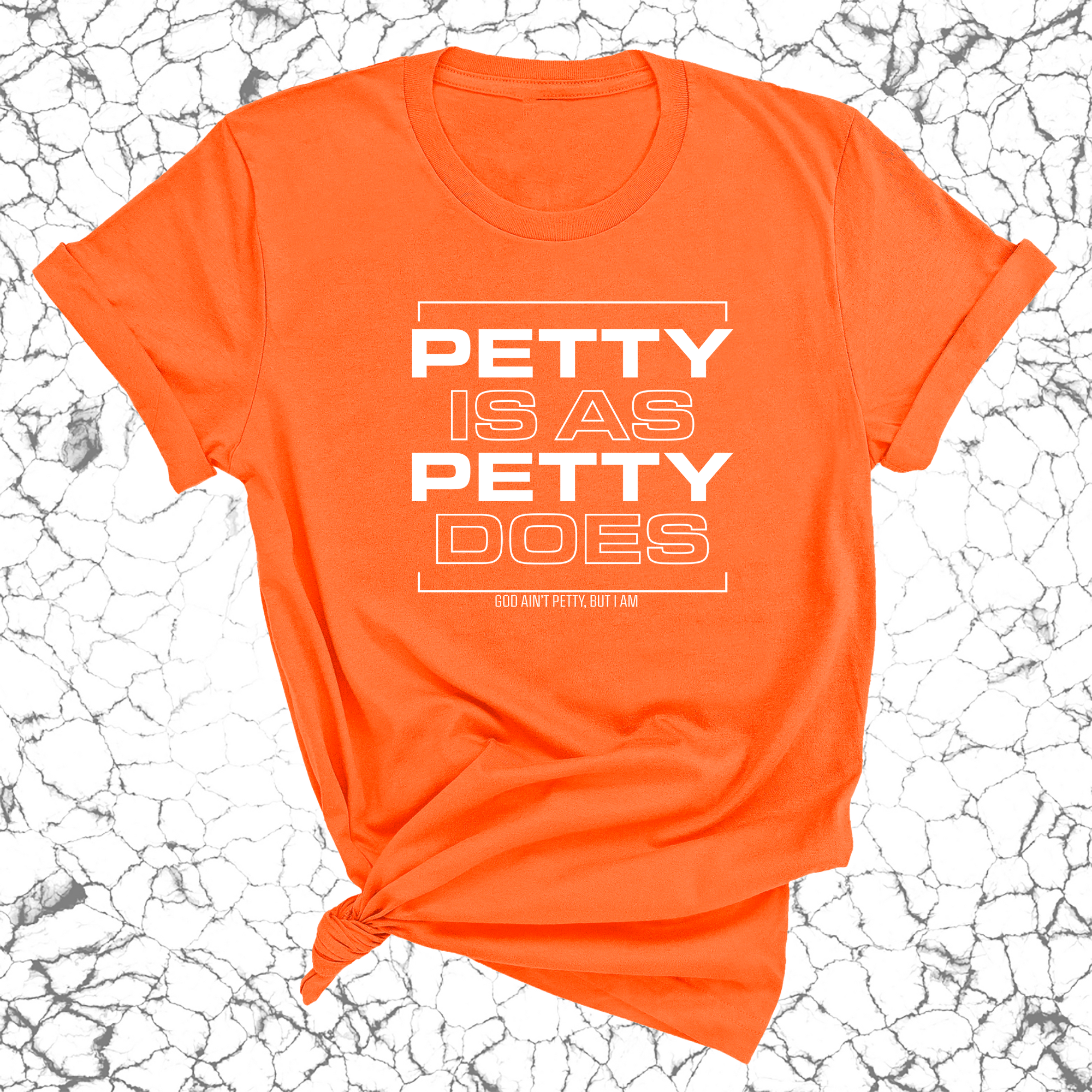 Petty is as Petty does Unisex Tee-T-Shirt-The Original God Ain't Petty But I Am