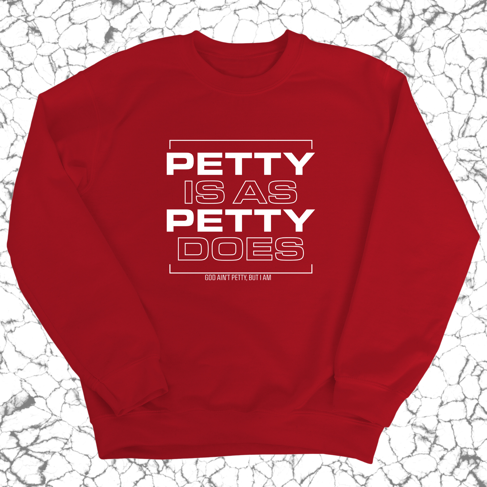 Petty is as petty does Unisex Sweatshirt-Sweatshirt-The Original God Ain't Petty But I Am
