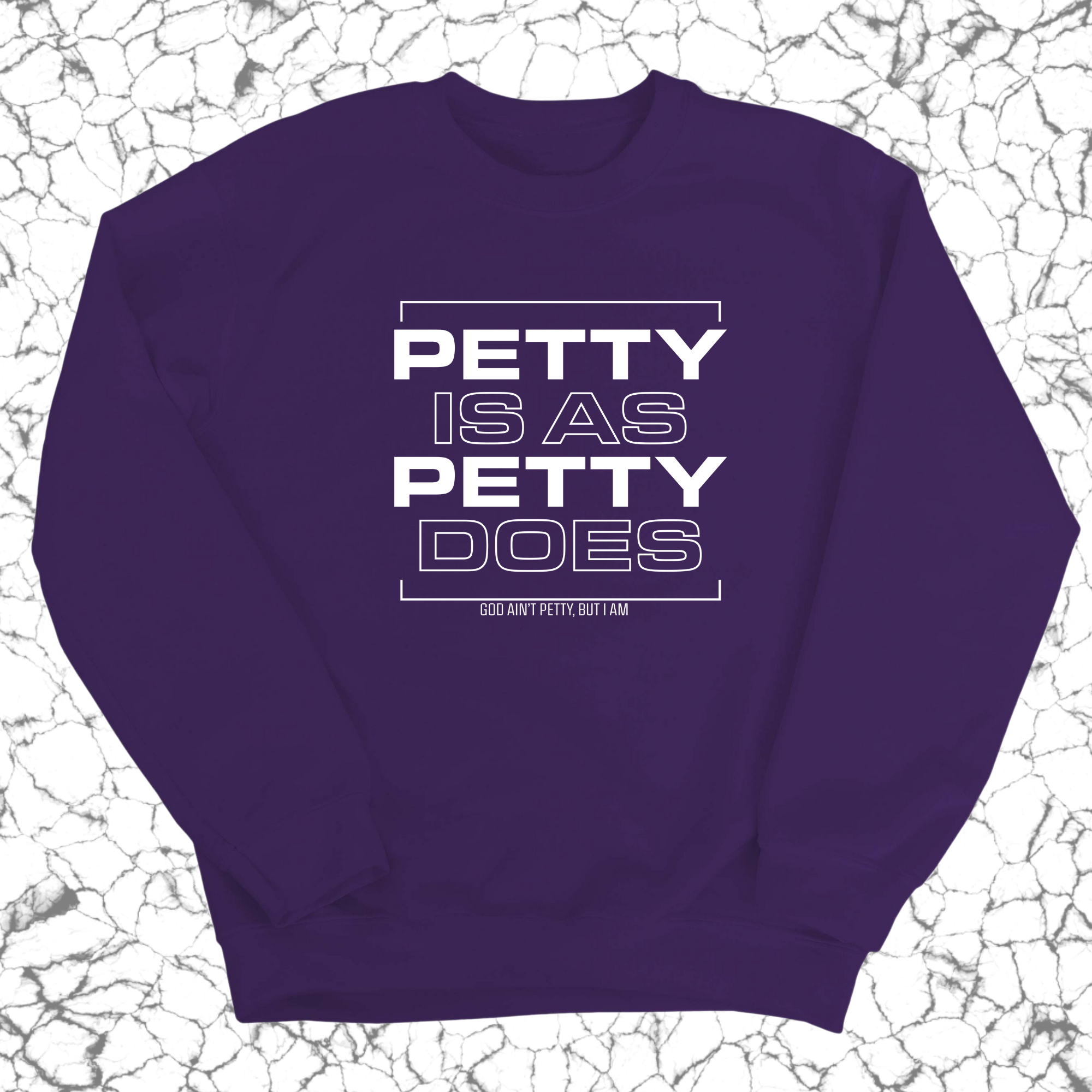 Petty is as petty does Unisex Sweatshirt-Sweatshirt-The Original God Ain't Petty But I Am