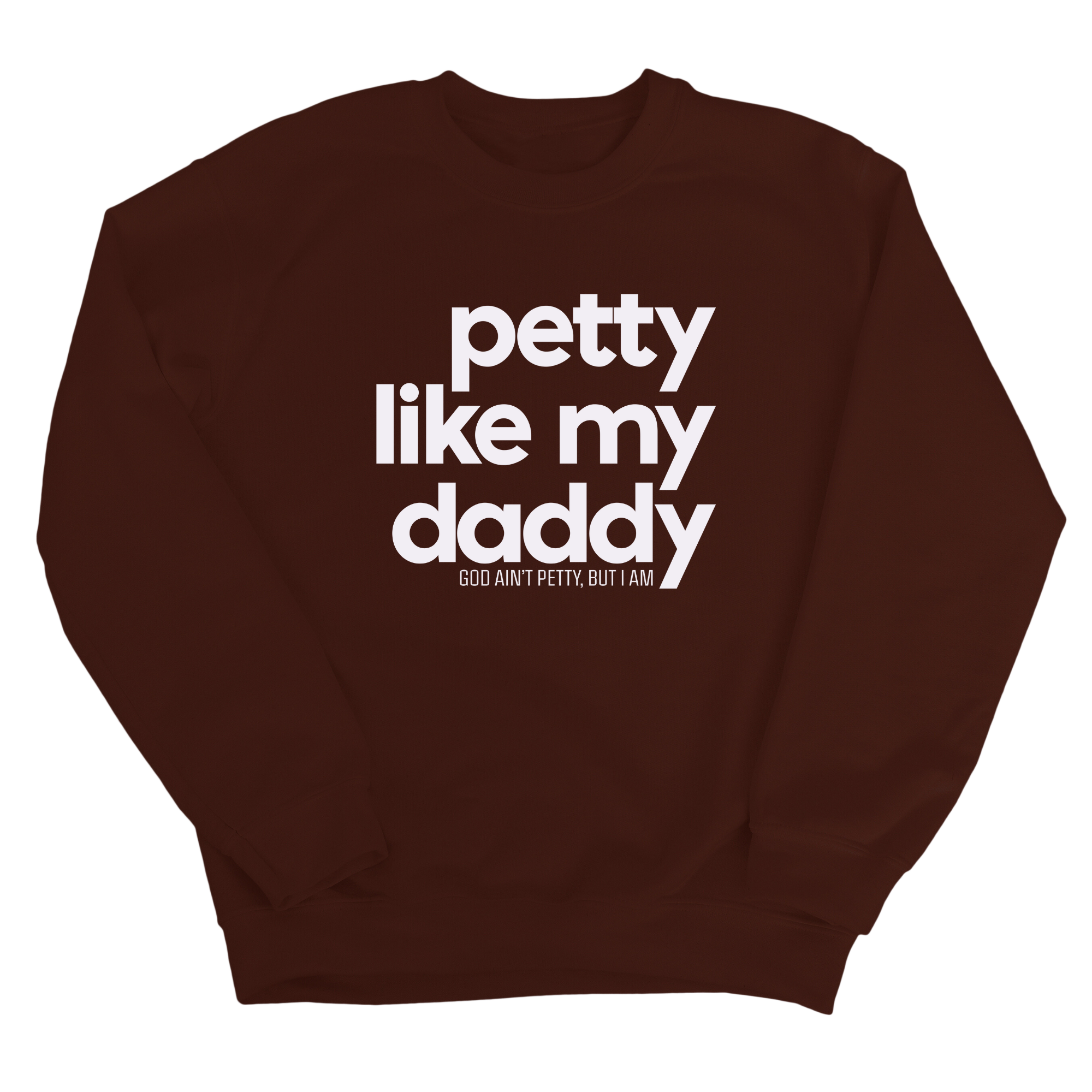 Petty like my Daddy Unisex Sweatshirt-Sweatshirt-The Original God Ain't Petty But I Am