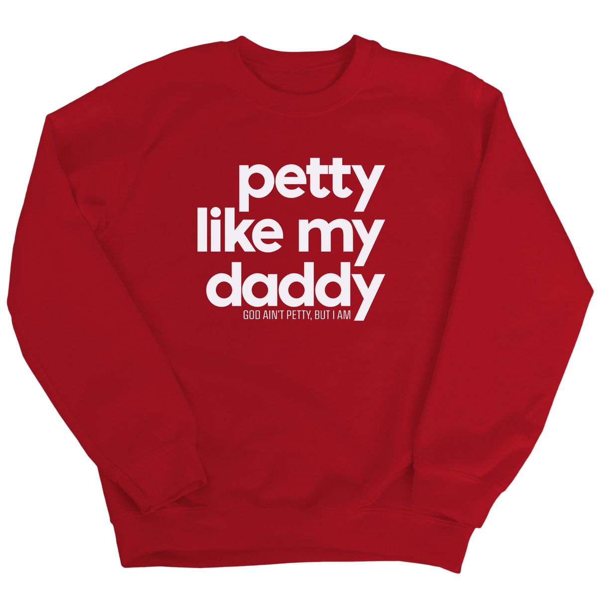 Petty like my Daddy Unisex Sweatshirt-Sweatshirt-The Original God Ain't Petty But I Am