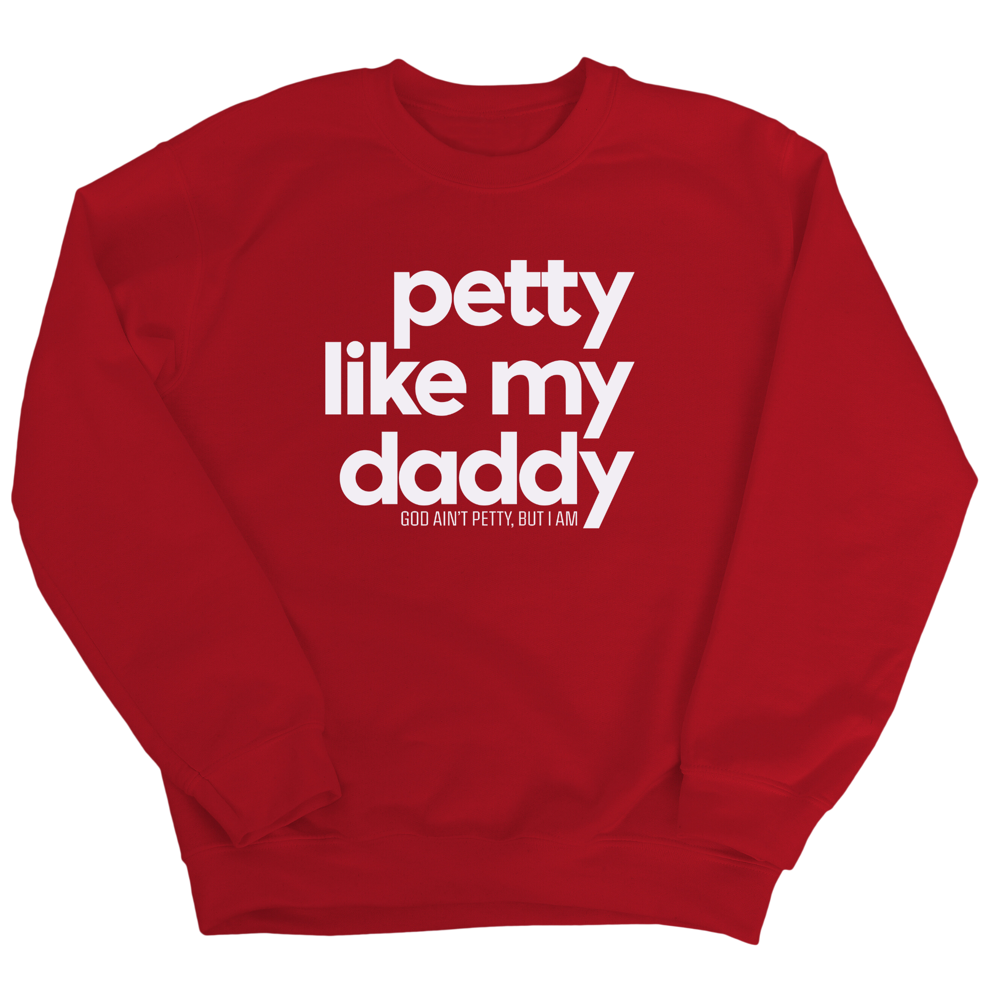 Petty like my Daddy Unisex Sweatshirt-Sweatshirt-The Original God Ain't Petty But I Am