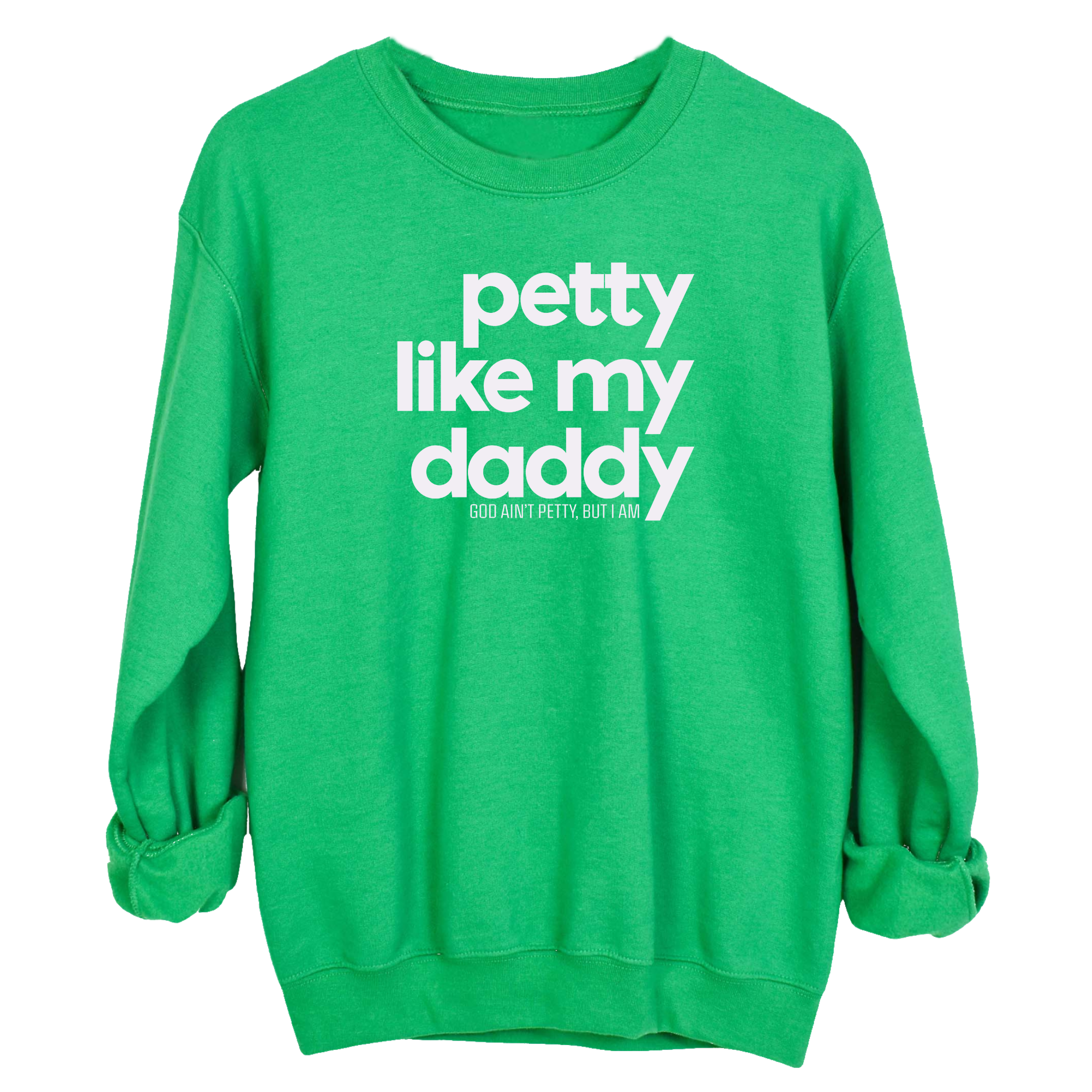 Petty like my Daddy Unisex Sweatshirt-Sweatshirt-The Original God Ain't Petty But I Am