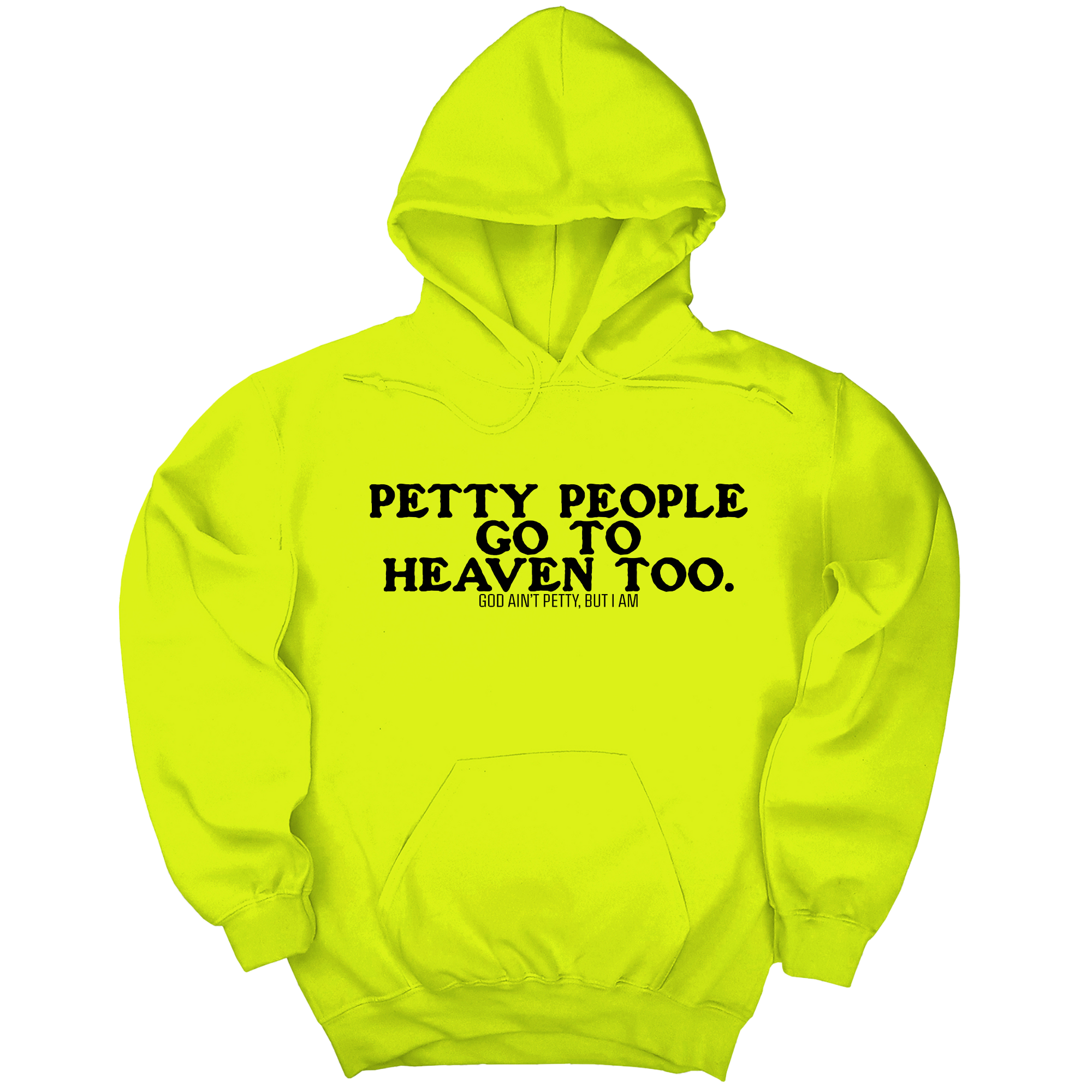 Petty people Go to Heaven Too Unisex Hoodie (text only)-Hoodie-The Original God Ain't Petty But I Am